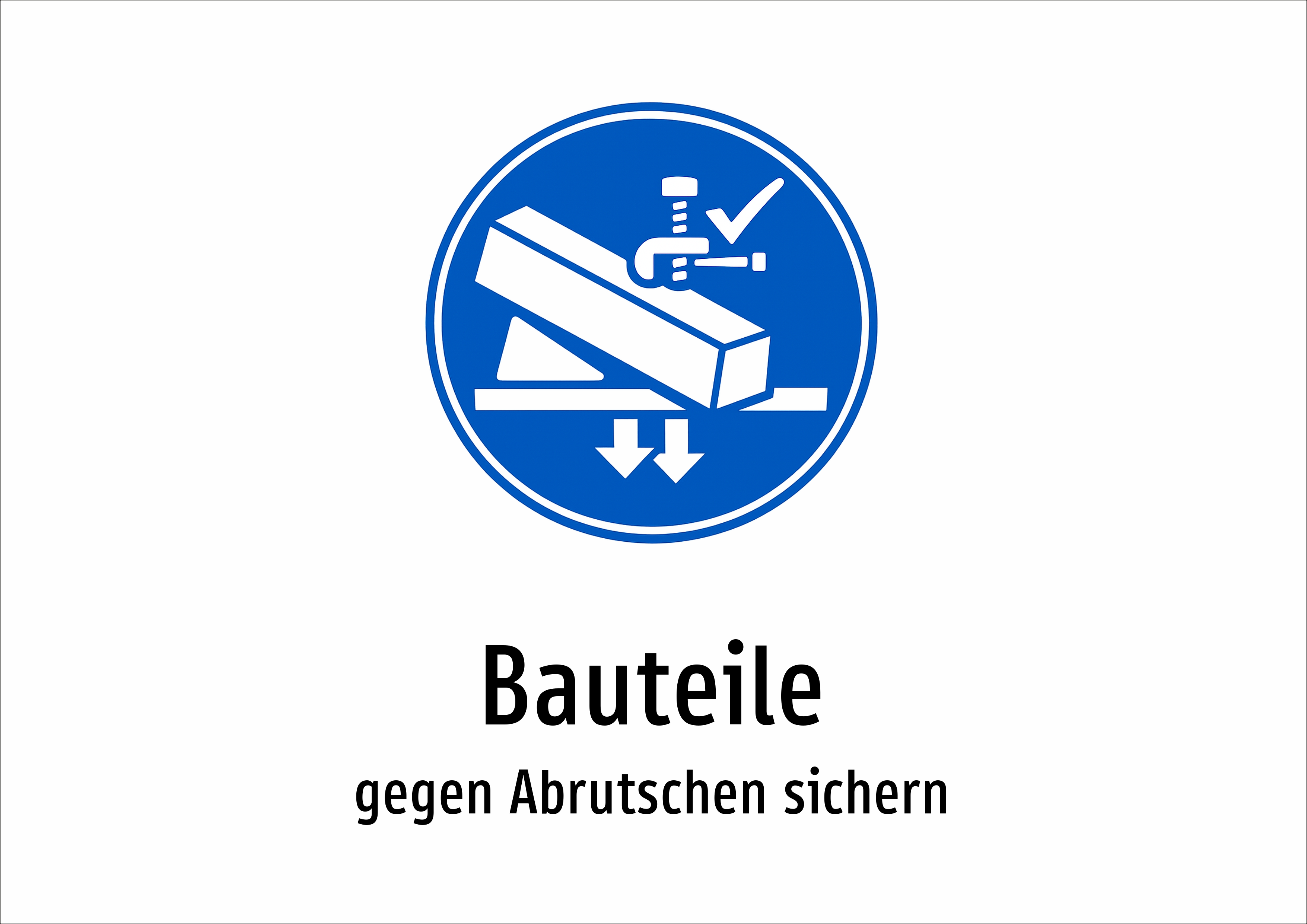 Bauteile - gegen Abrutschen sichern - Schild