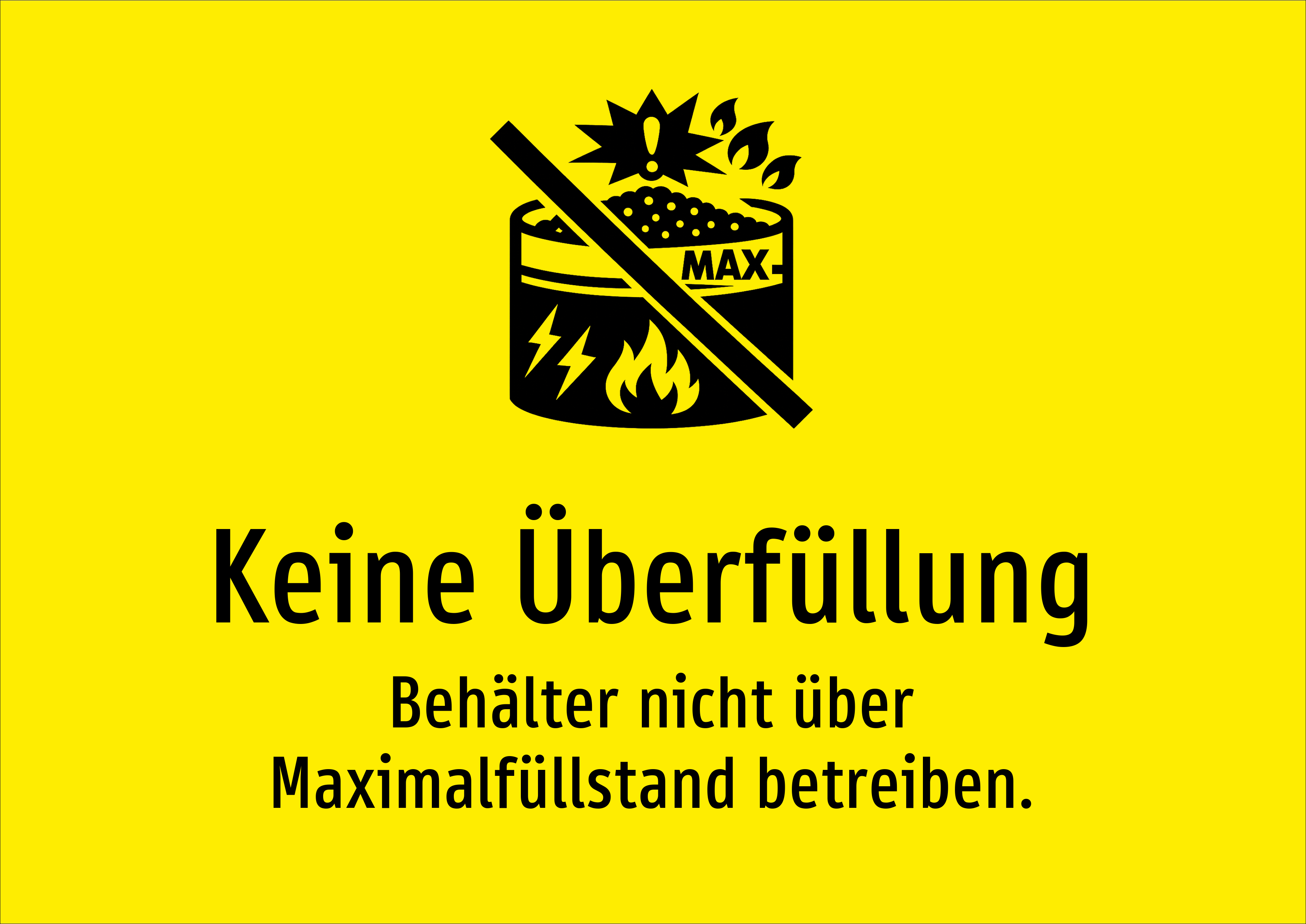 Keine Überfüllung - Behälter nicht über Maximalfüllstand betreiben. - Schild