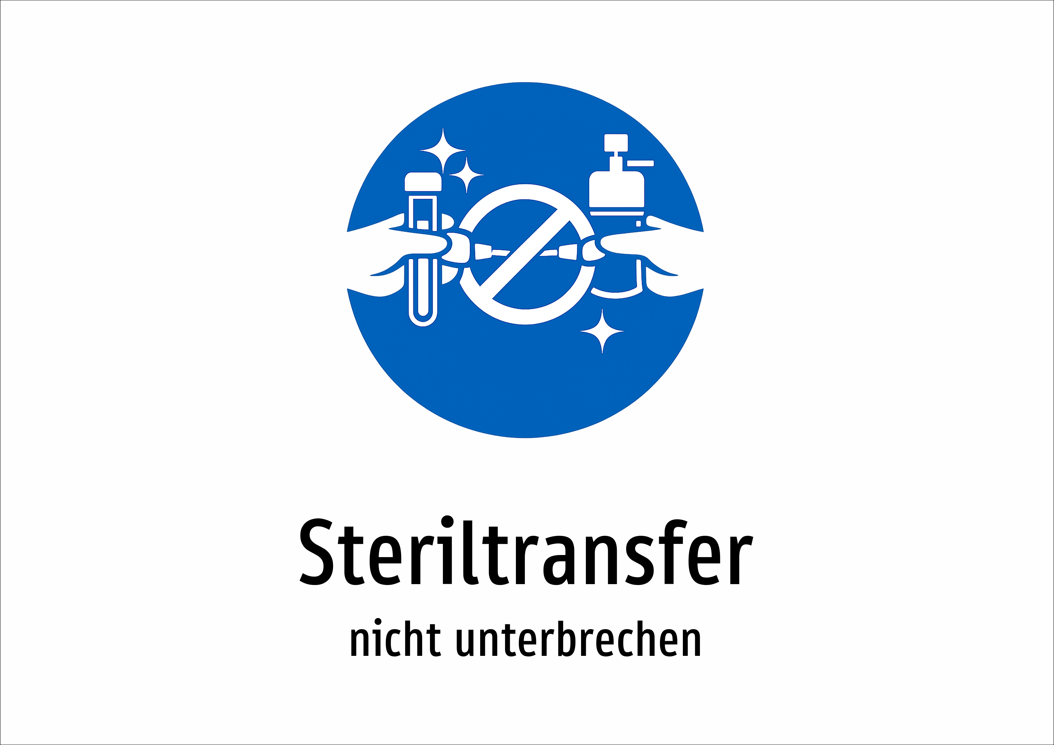Steriltransfer - nicht unterbrechen - Schild