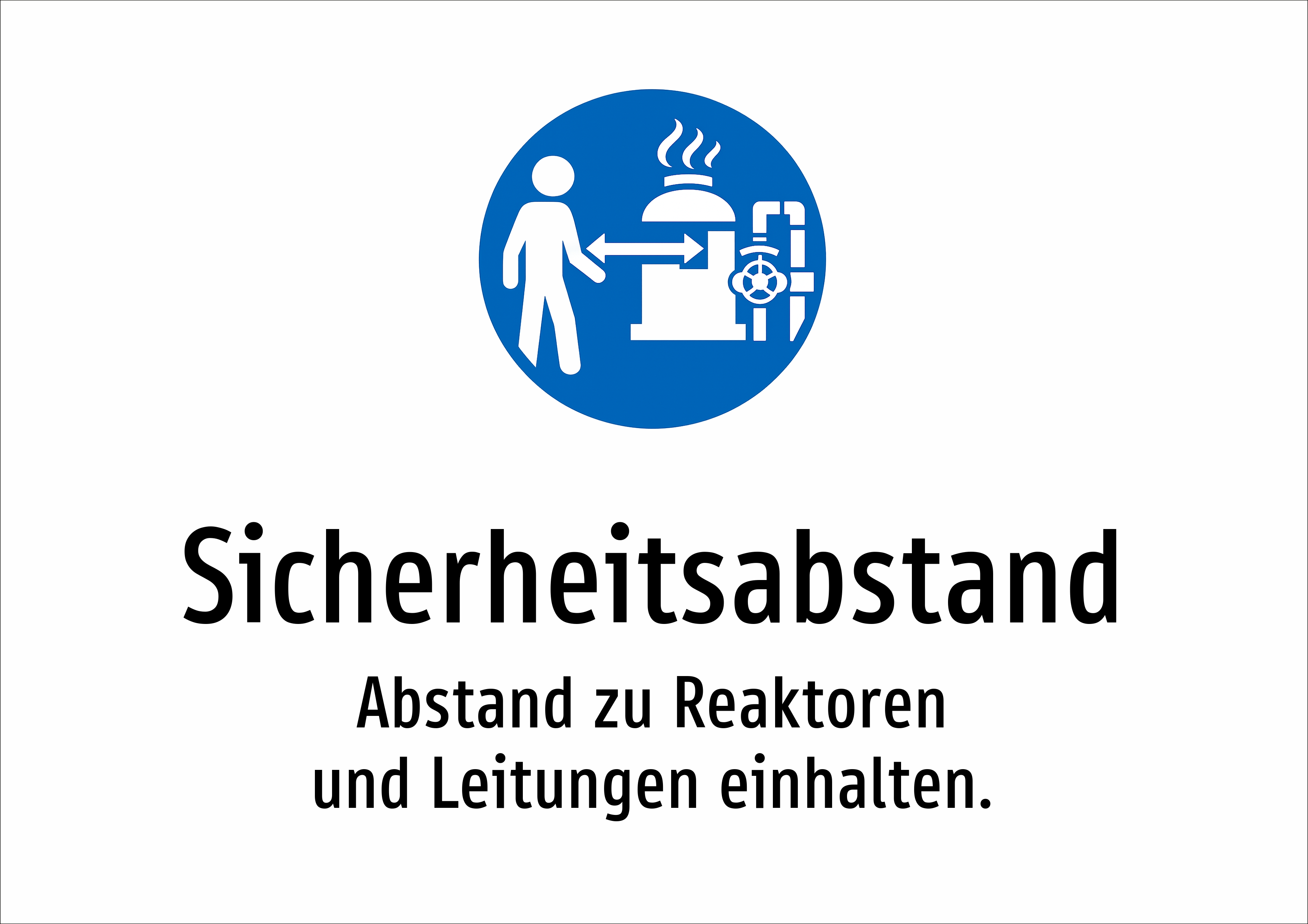 Sicherheitsabstand - Abstand zu Reaktoren und Leitungen einhalten. - Schild