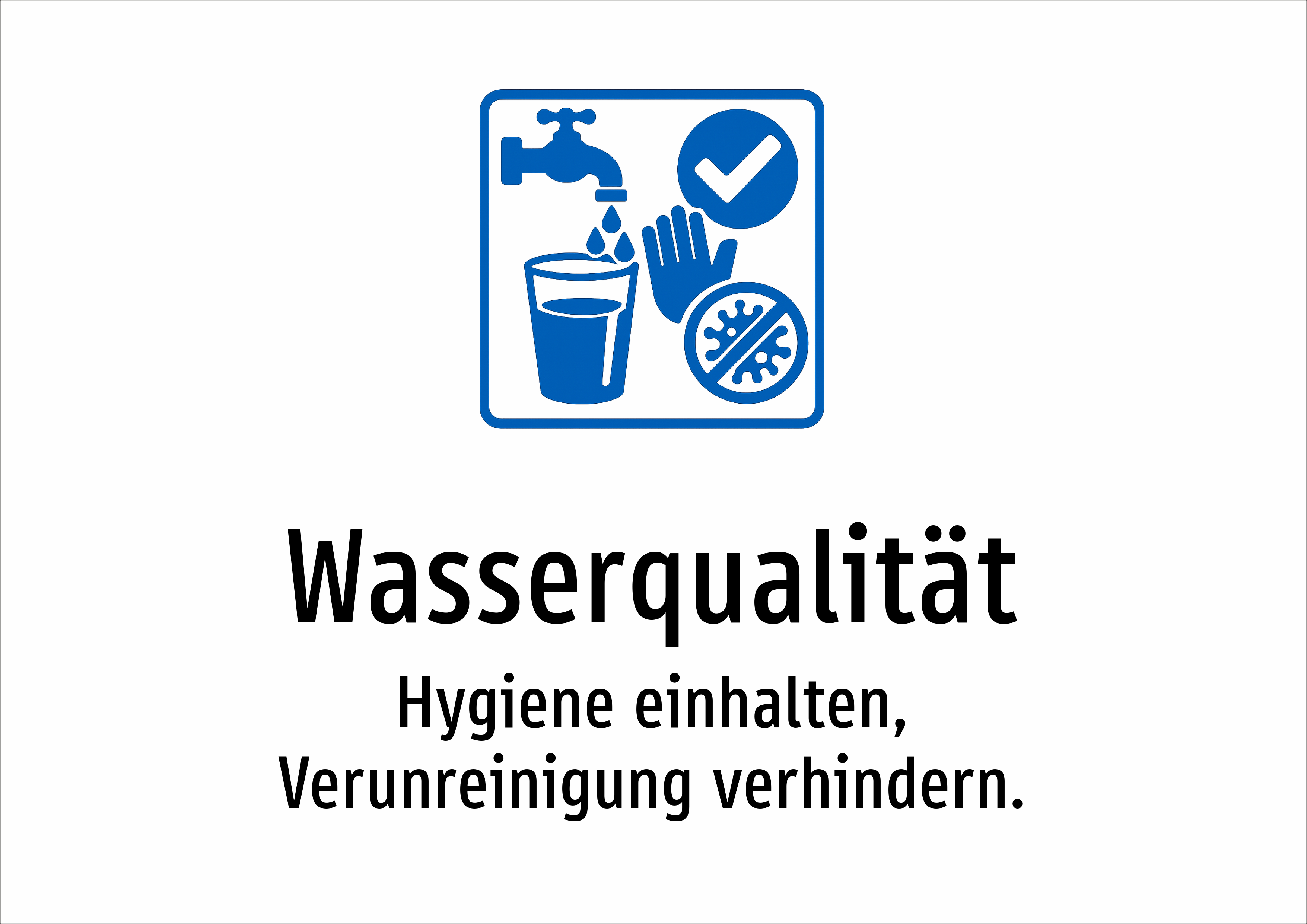 Wasserqualität - Hygiene einhalten, Verunreinigung verhindern. - Schild