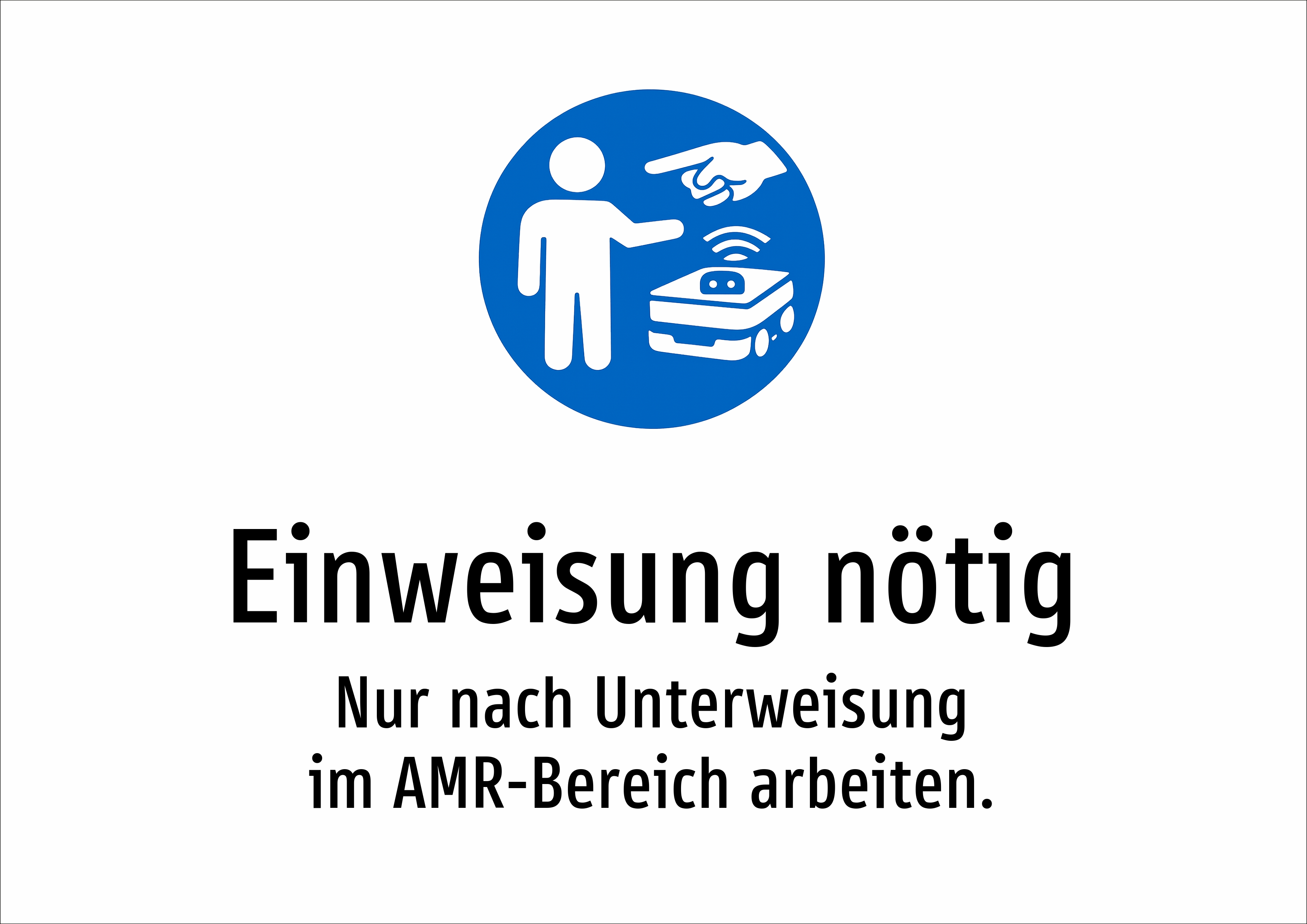 Einweisung nötig - Nur nach Unterweisung im AMR-Bereich arbeiten. - Schild