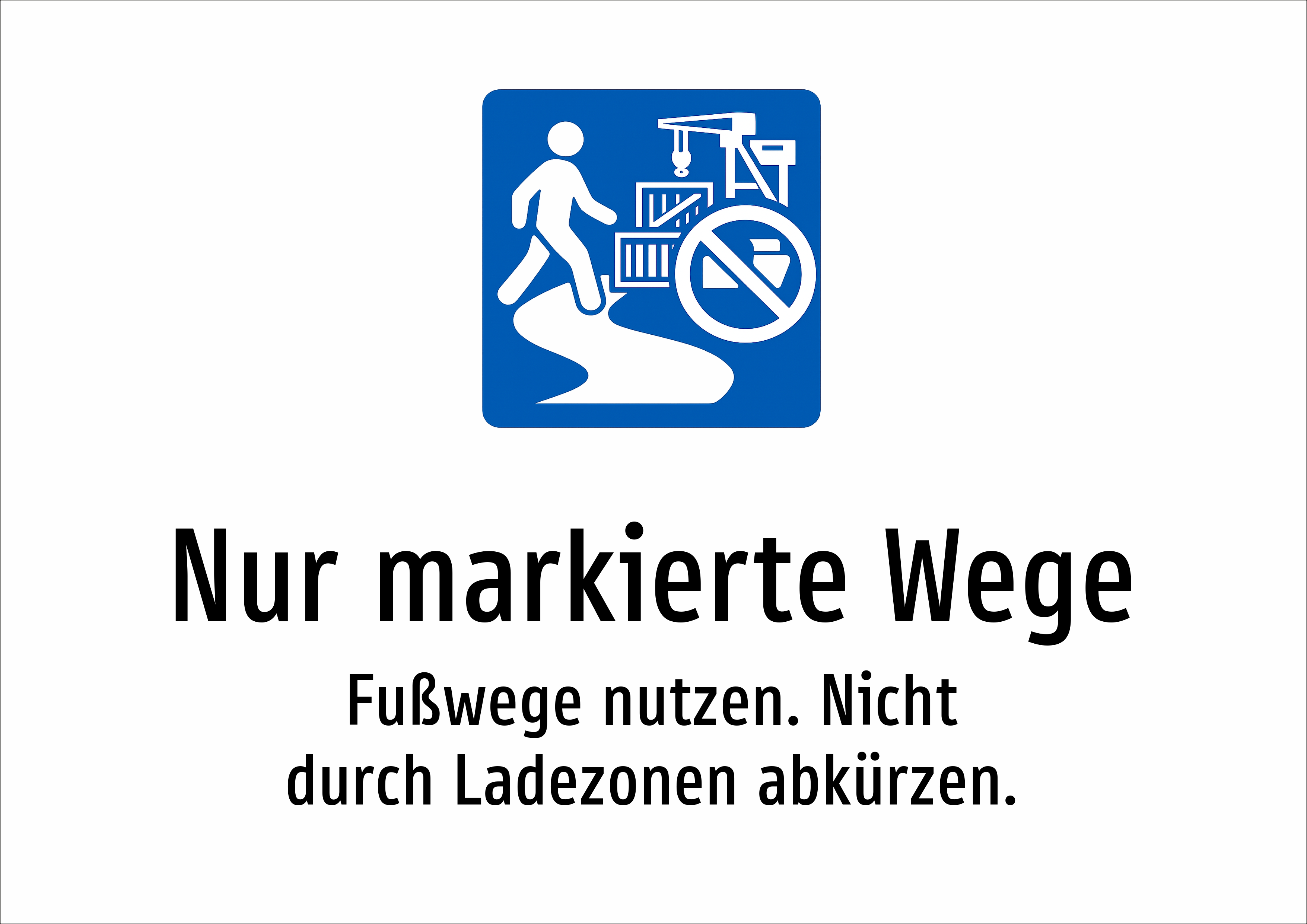 Nur markierte Wege - Fußwege nutzen. Nicht durch Ladezonen abkürzen. - Schild
