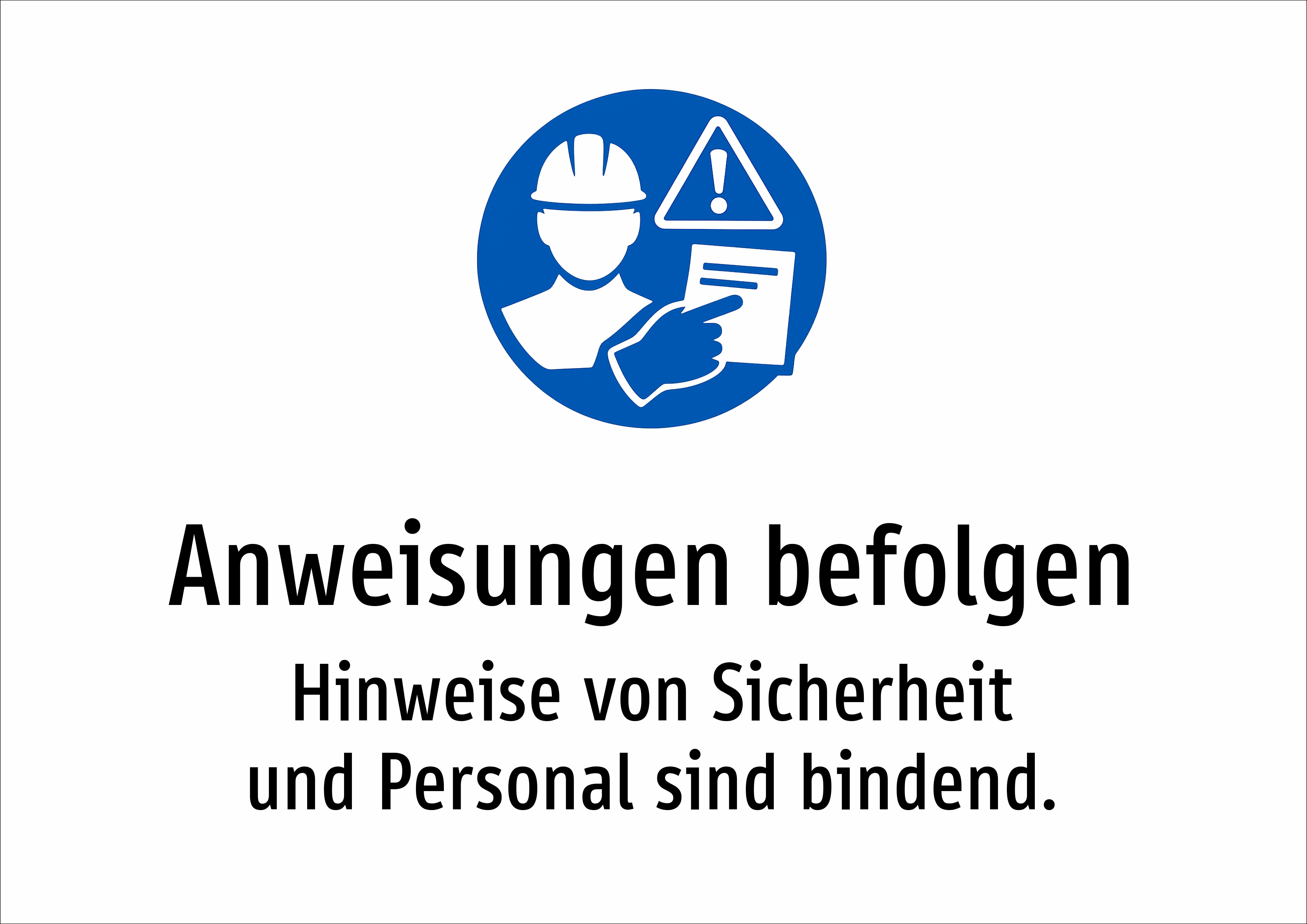Anweisungen befolgen - Hinweise von Sicherheit und Personal sind bindend. - Schild