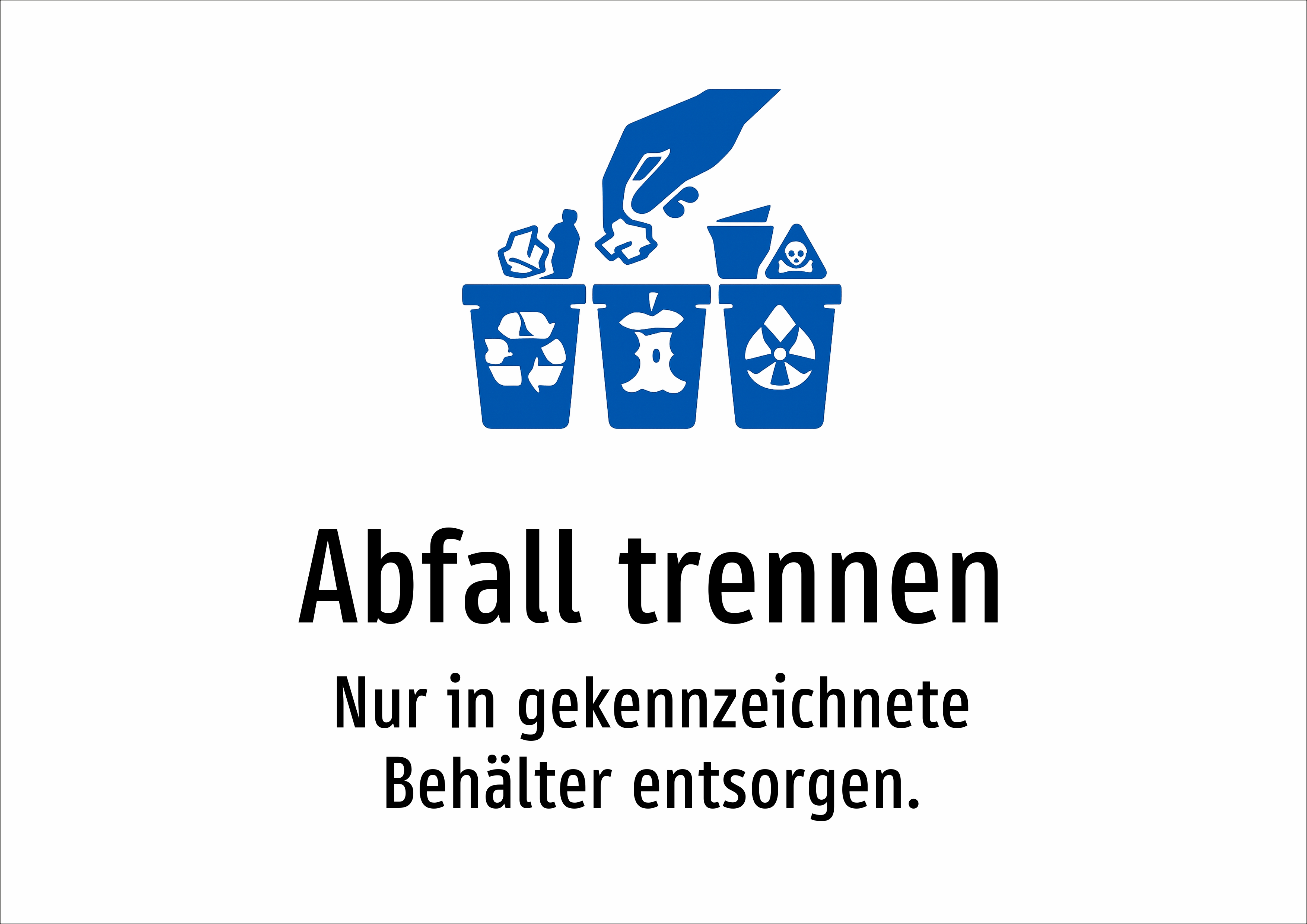 Abfall trennen - Nur in gekennzeichnete Behälter entsorgen. - Schild