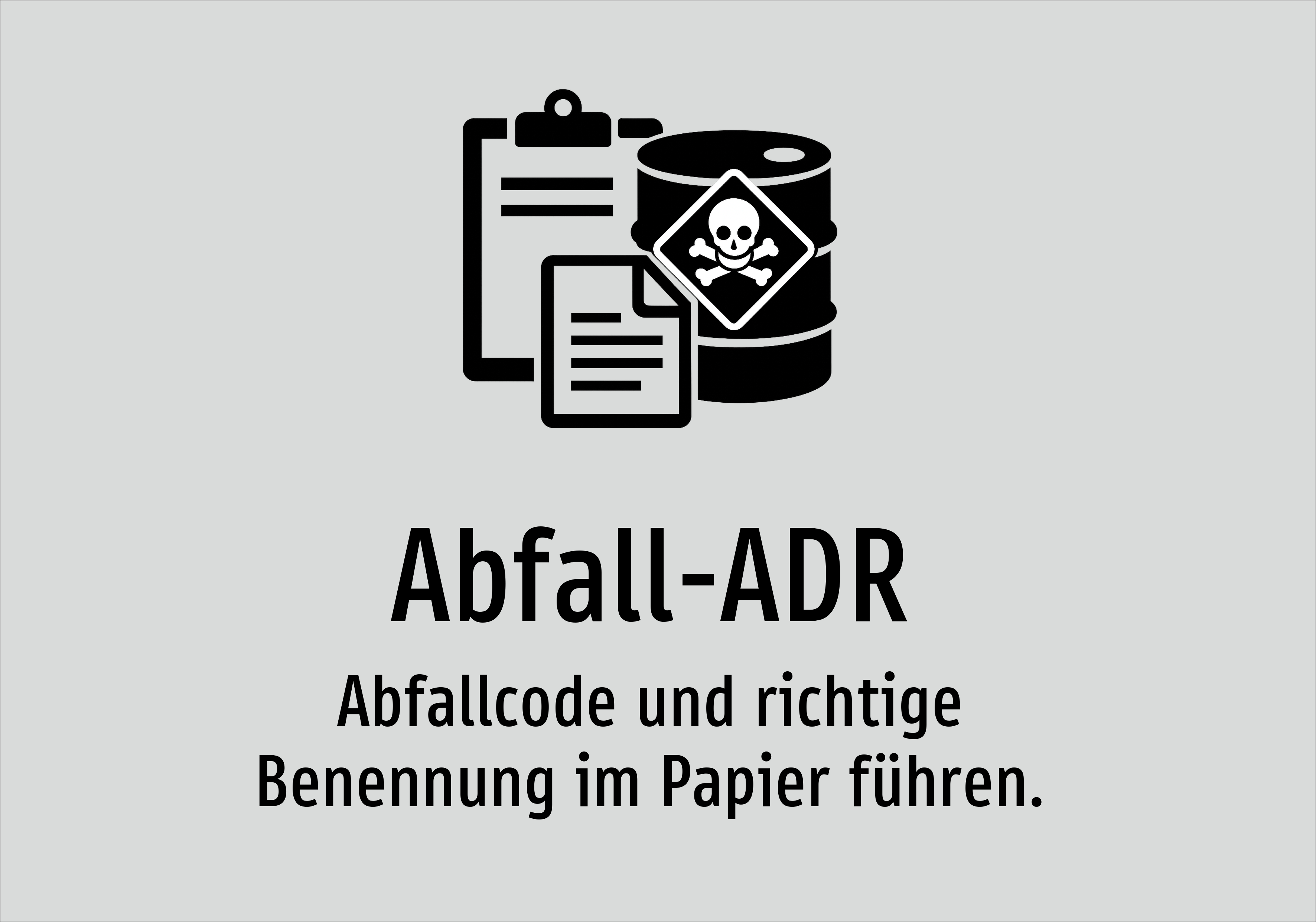Abfall-ADR - Abfallcode und richtige Benennung im Papier führen. - Schild