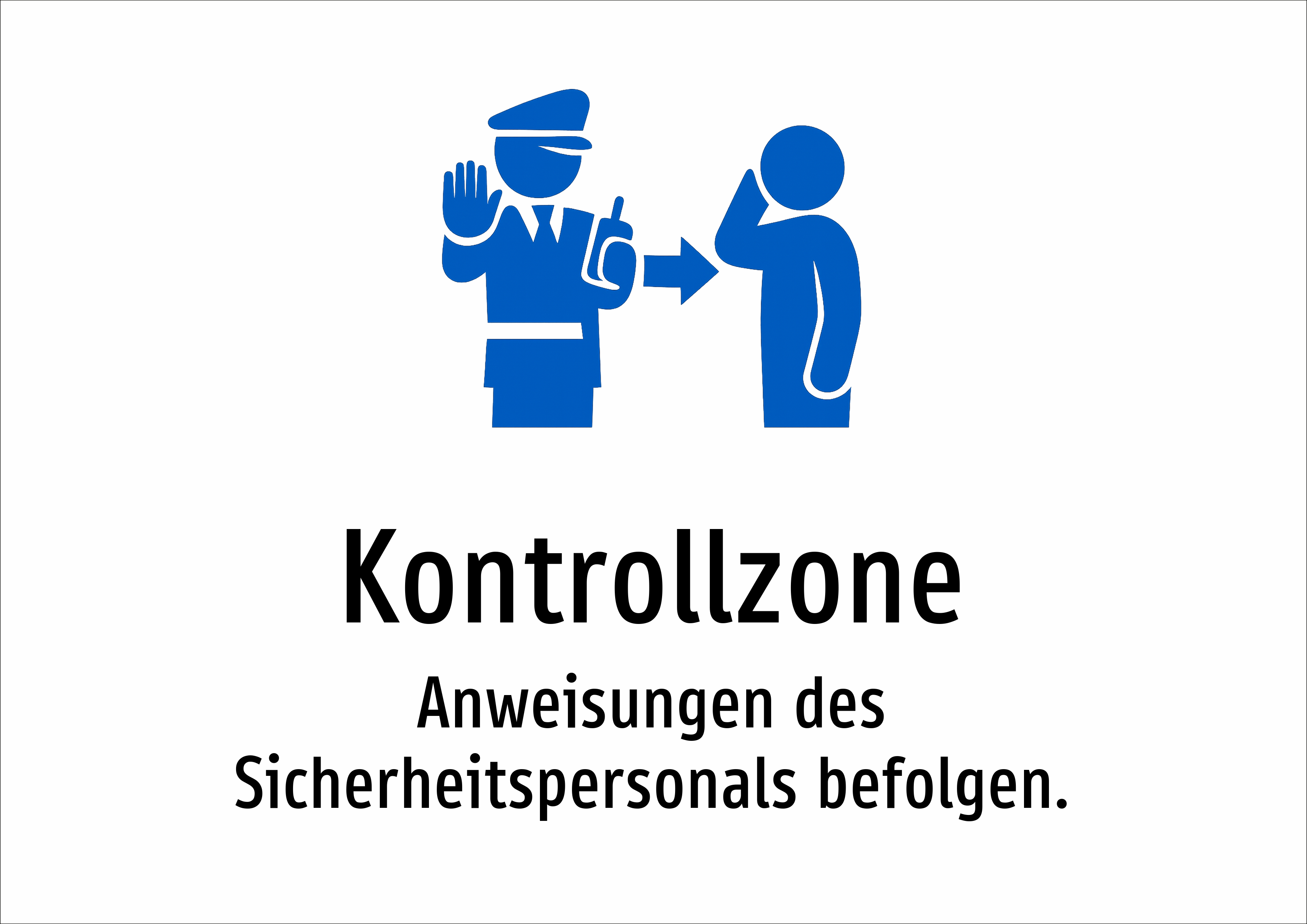 Kontrollzone - Anweisungen des Sicherheitspersonals befolgen. - Schild
