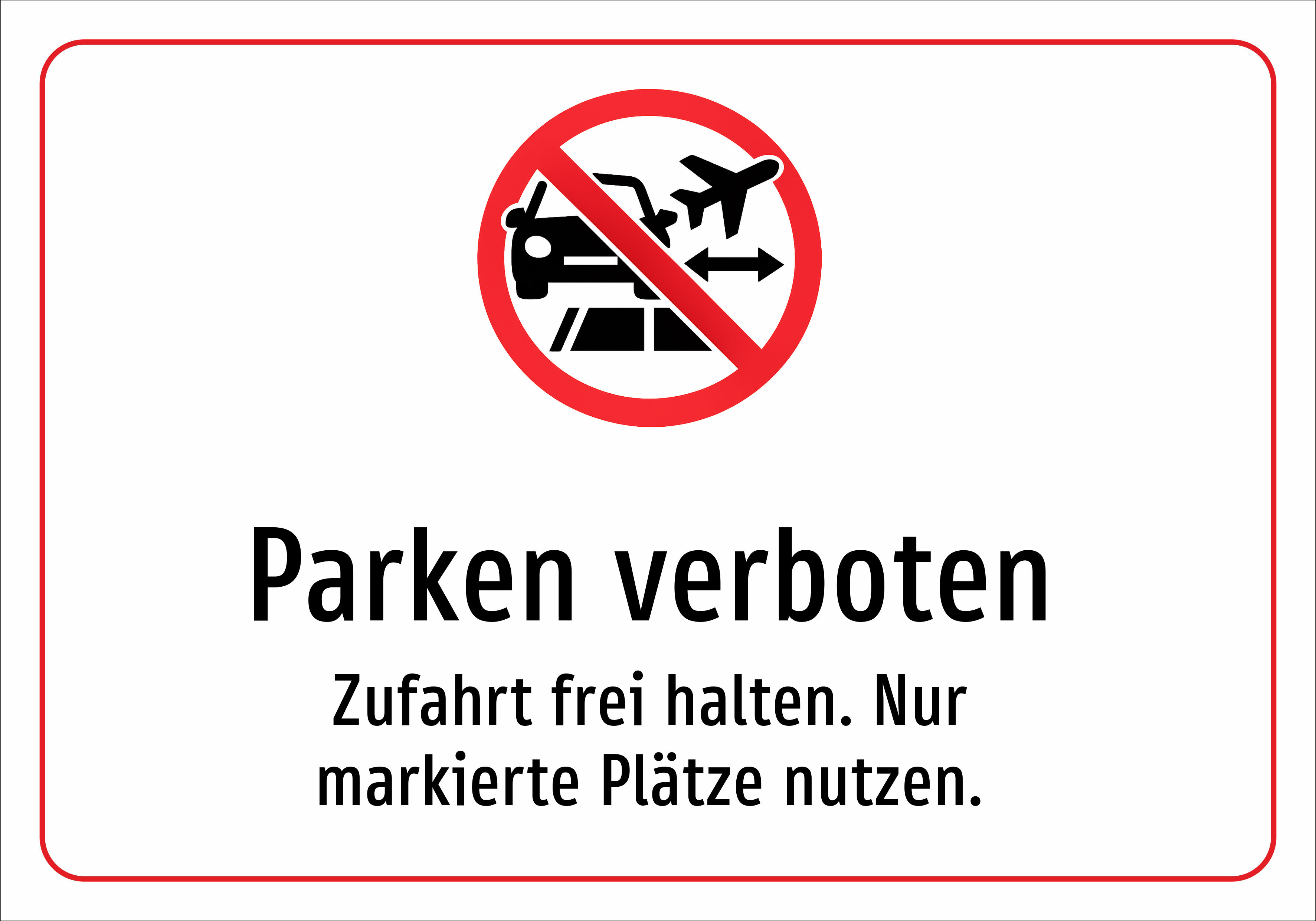 Parken verboten - Zufahrt frei halten. Nur markierte Plätze nutzen. - Schild