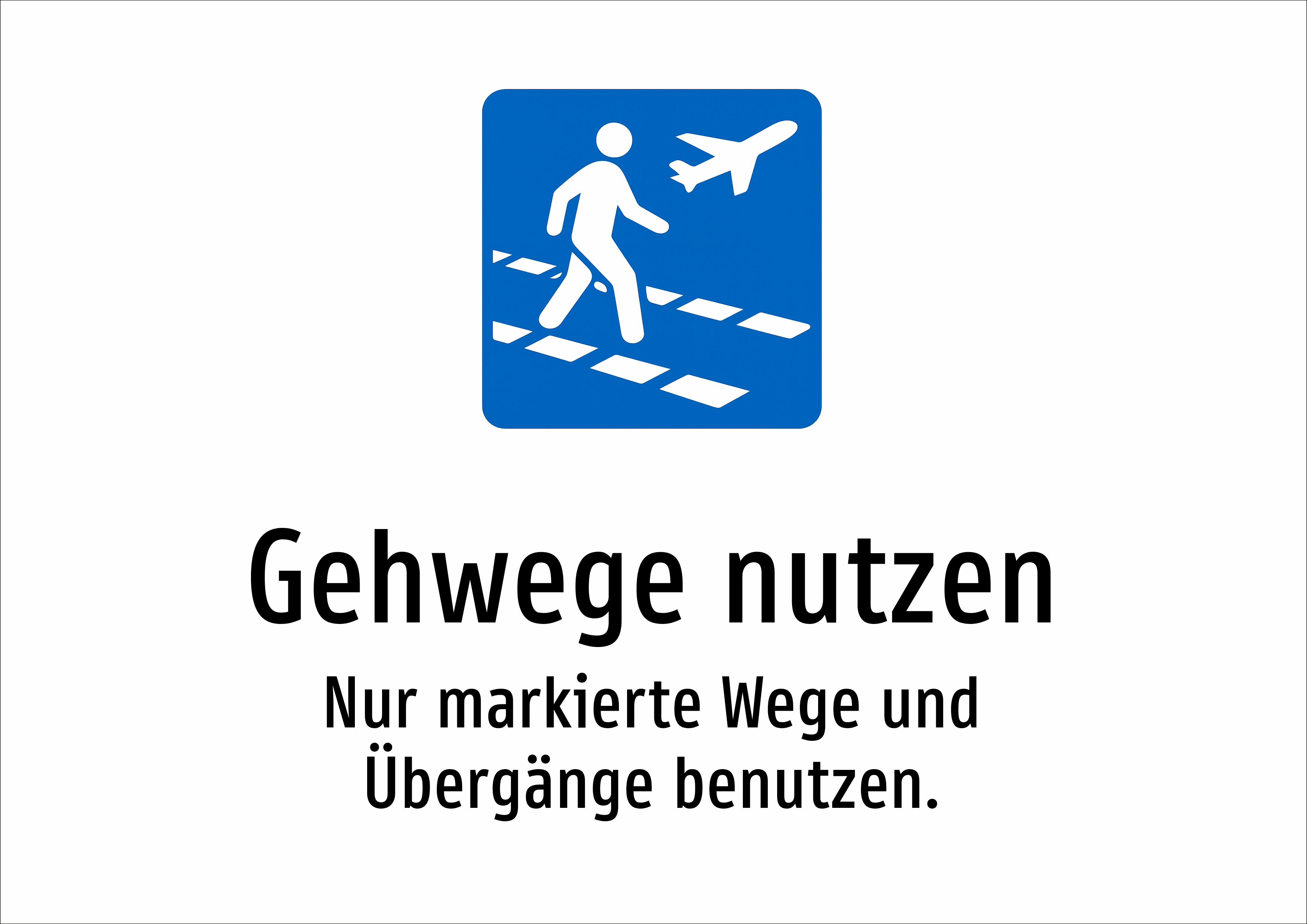 Gehwege nutzen - Nur markierte Wege und Übergänge benutzen. - Schild