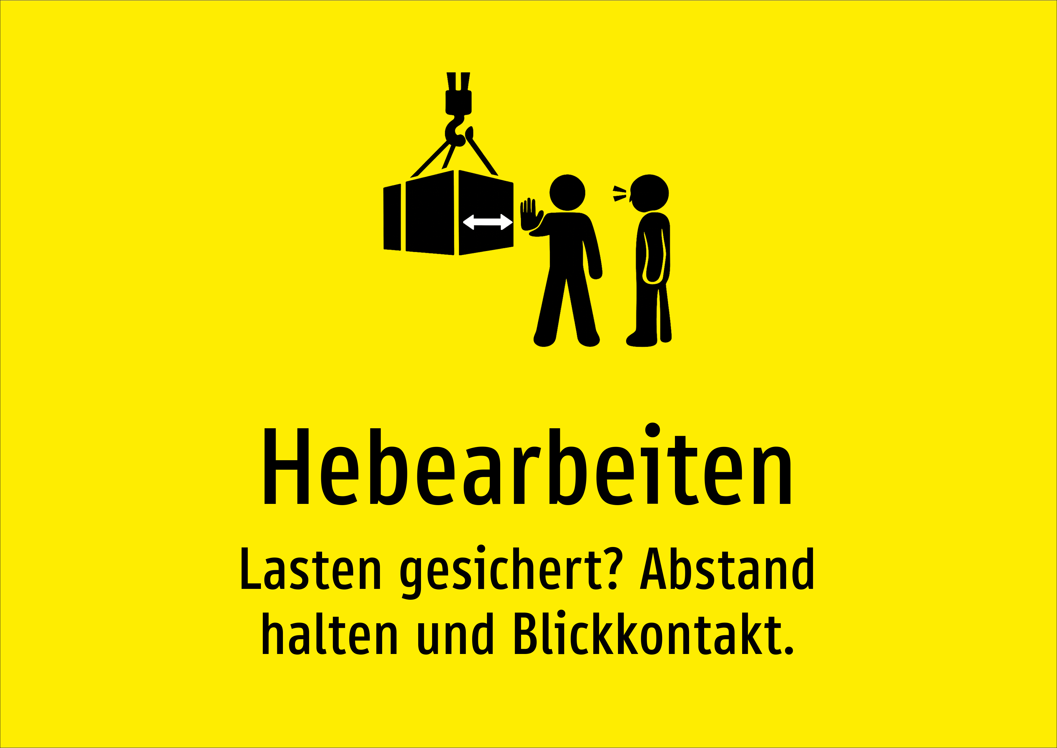 Hebearbeiten - Lasten gesichert? Abstand halten und Blickkontakt. - Schild