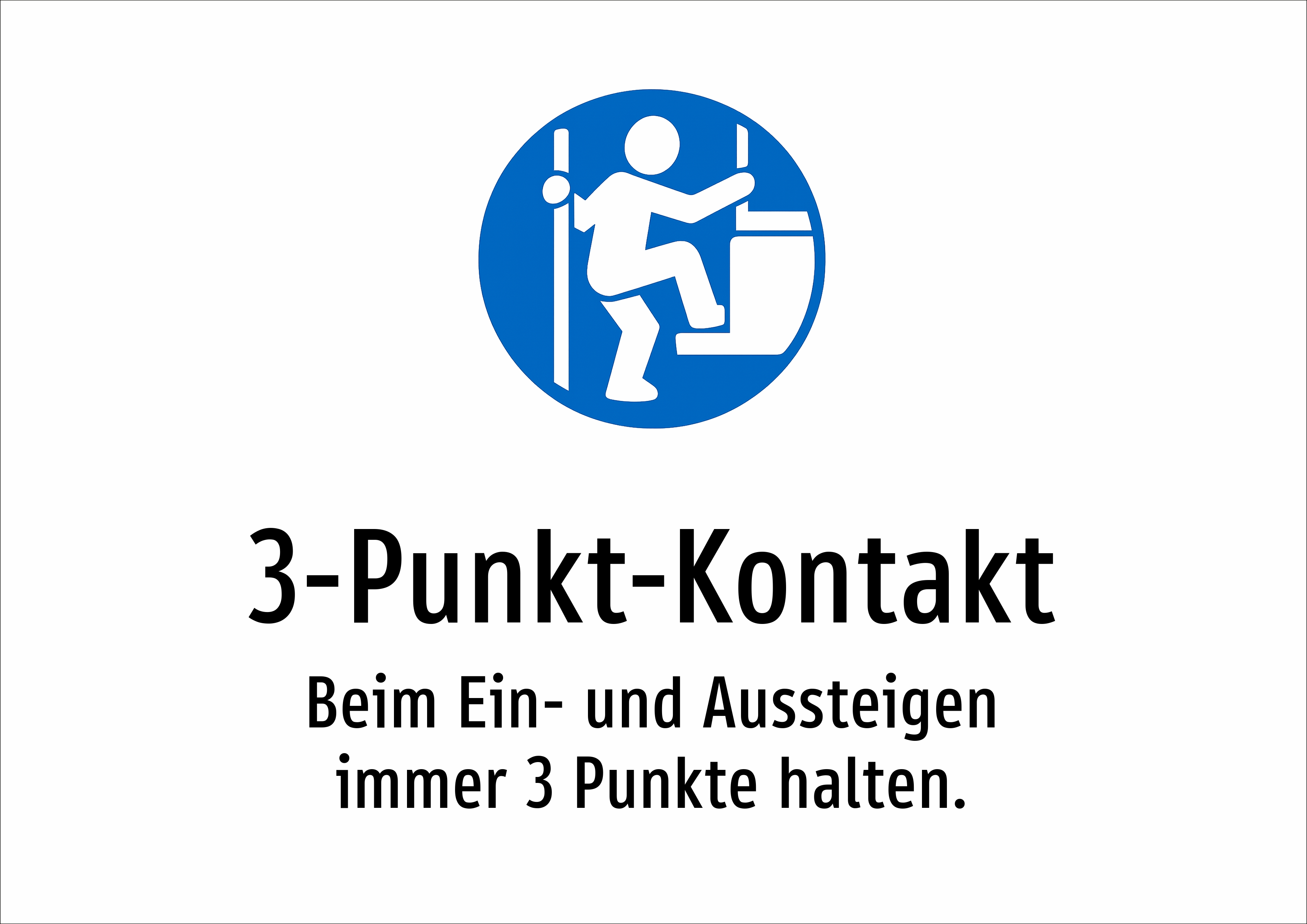 3-Punkt-Kontakt - Beim Ein- und Aussteigen immer 3 Punkte halten. - Schild