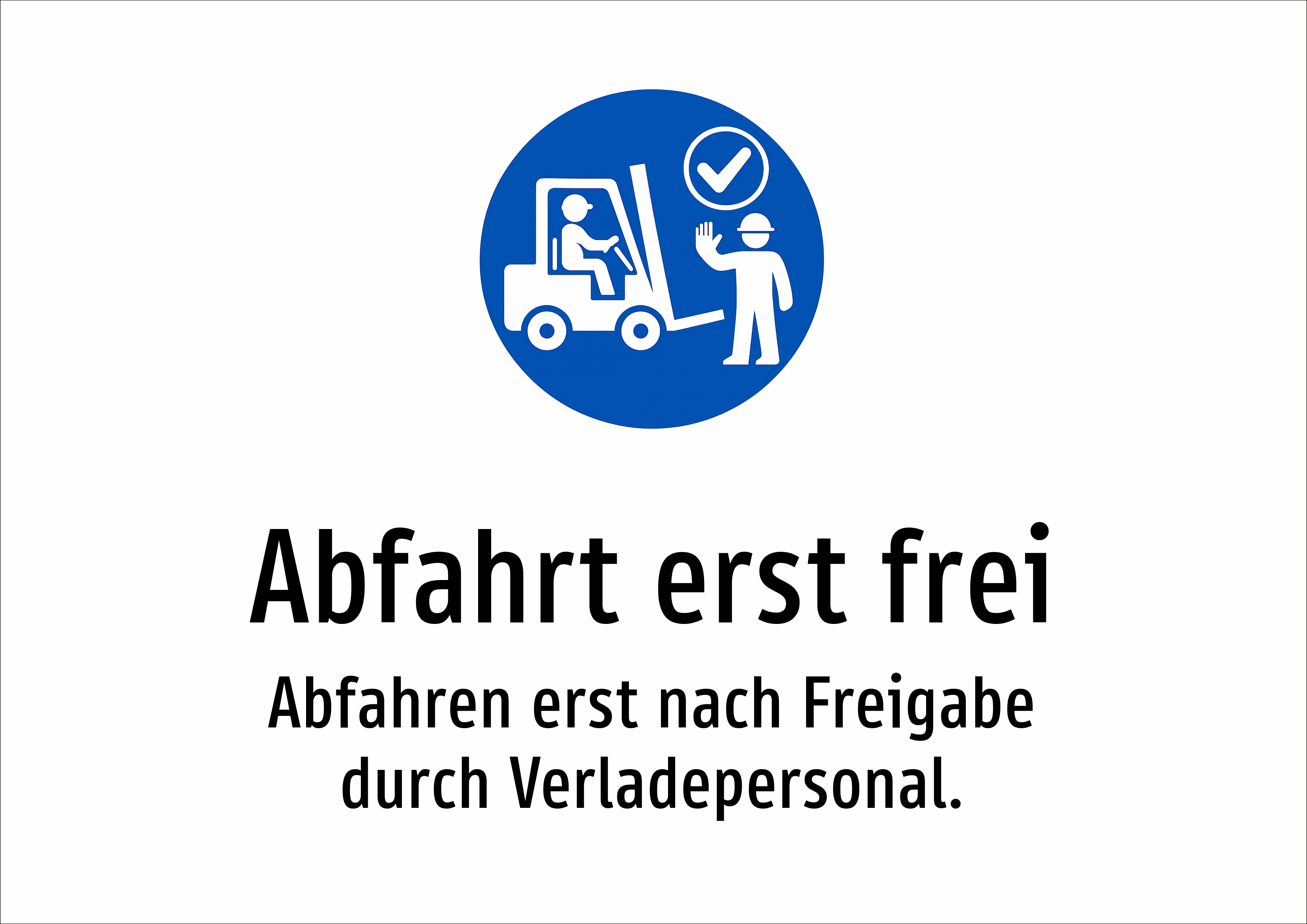 Abfahrt erst frei - Abfahren erst nach Freigabe durch Verladepersonal. - Schild