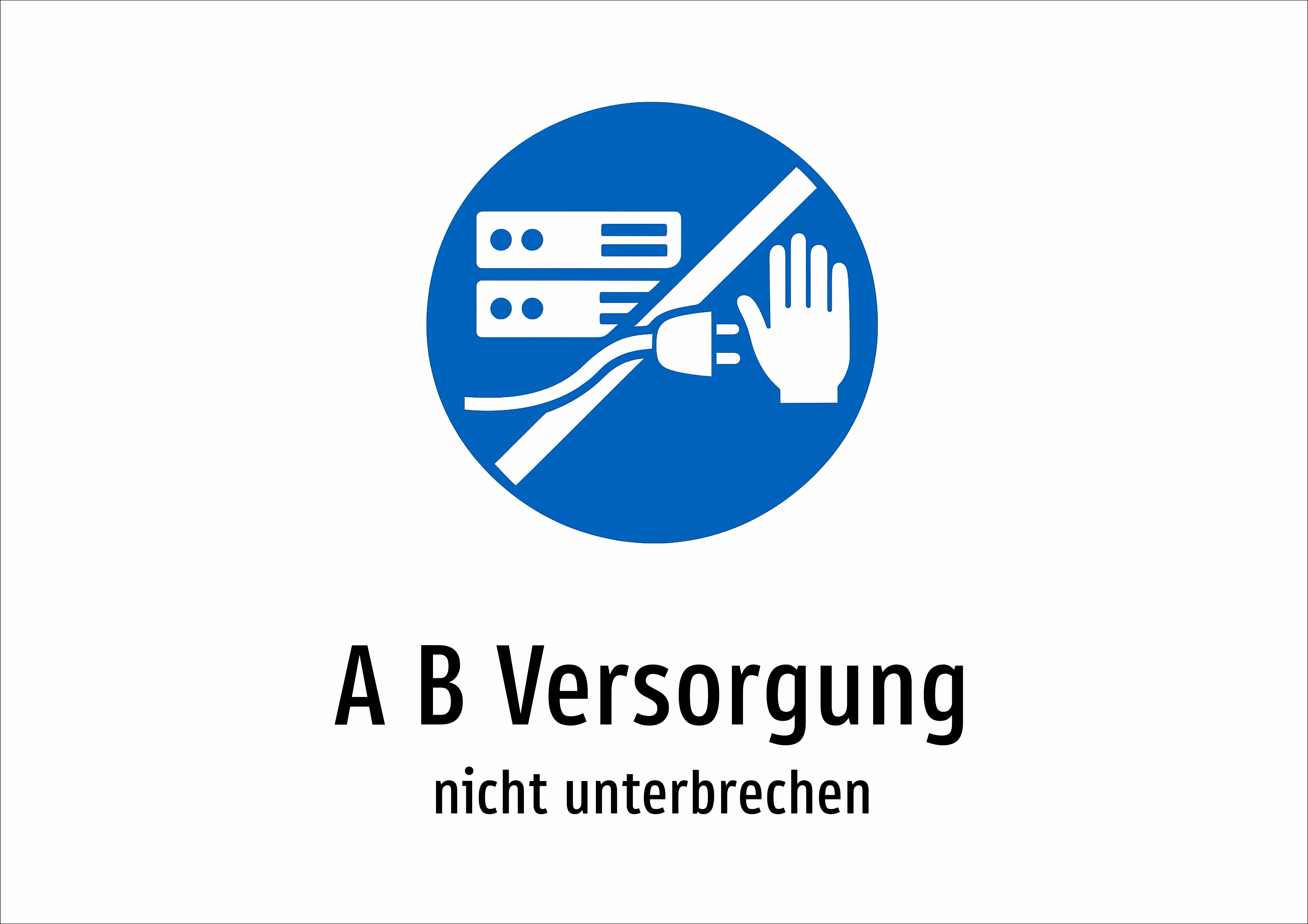 A B Versorgung - nicht unterbrechen - Schild