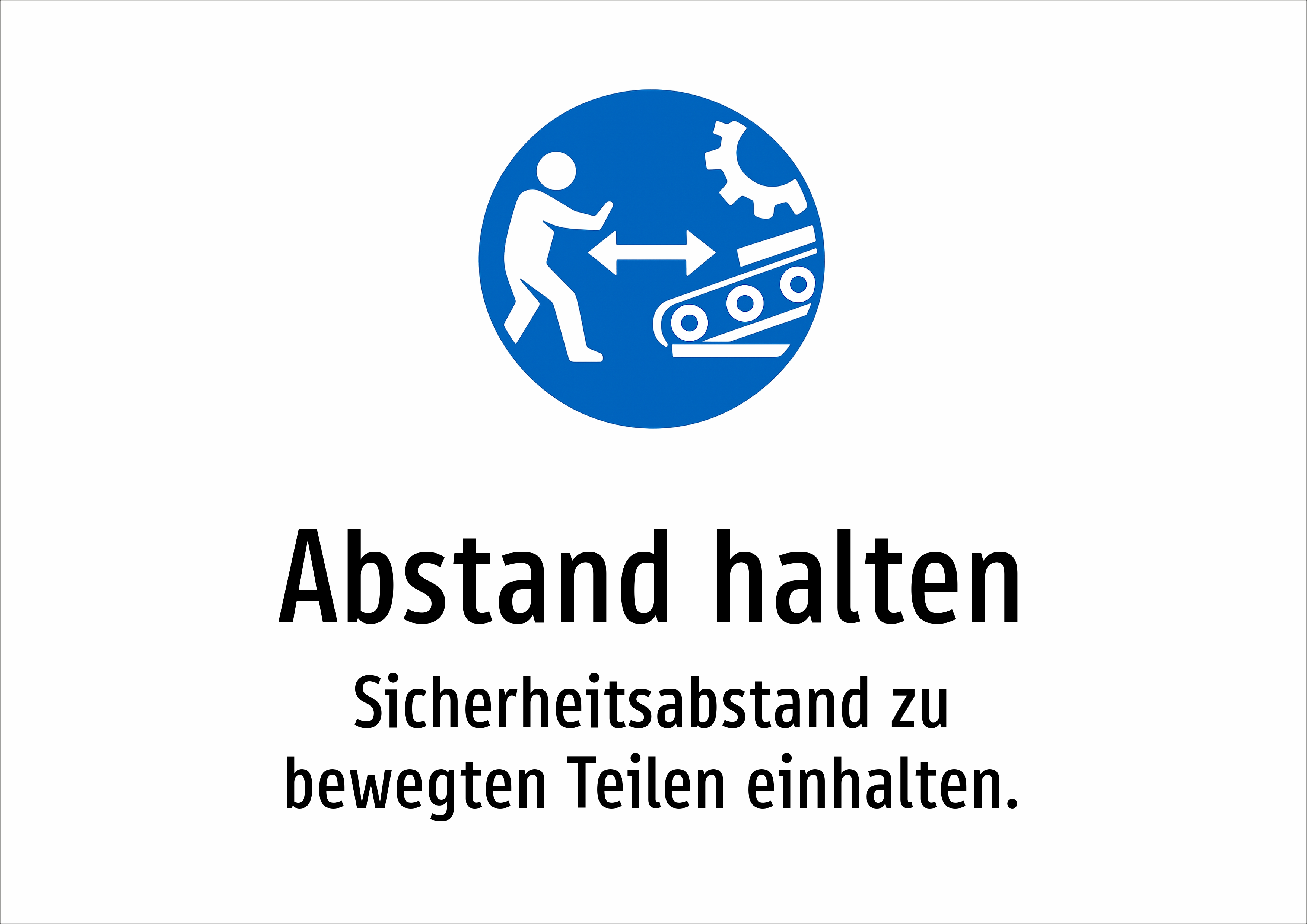 Abstand halten - Sicherheitsabstand zu bewegten Teilen einhalten. - Schild