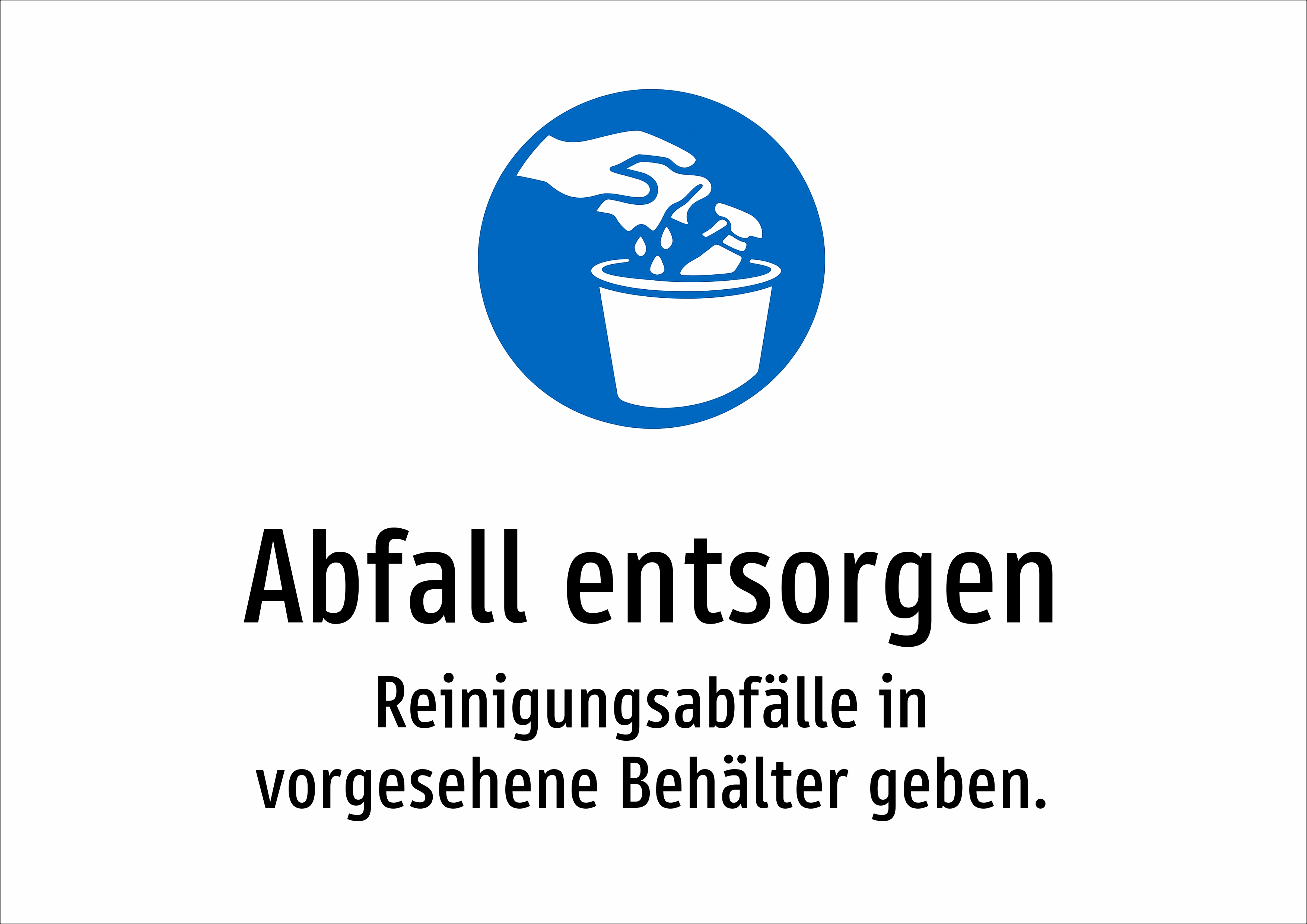 Abfall entsorgen - Reinigungsabfälle in vorgesehene Behälter geben. - Schild