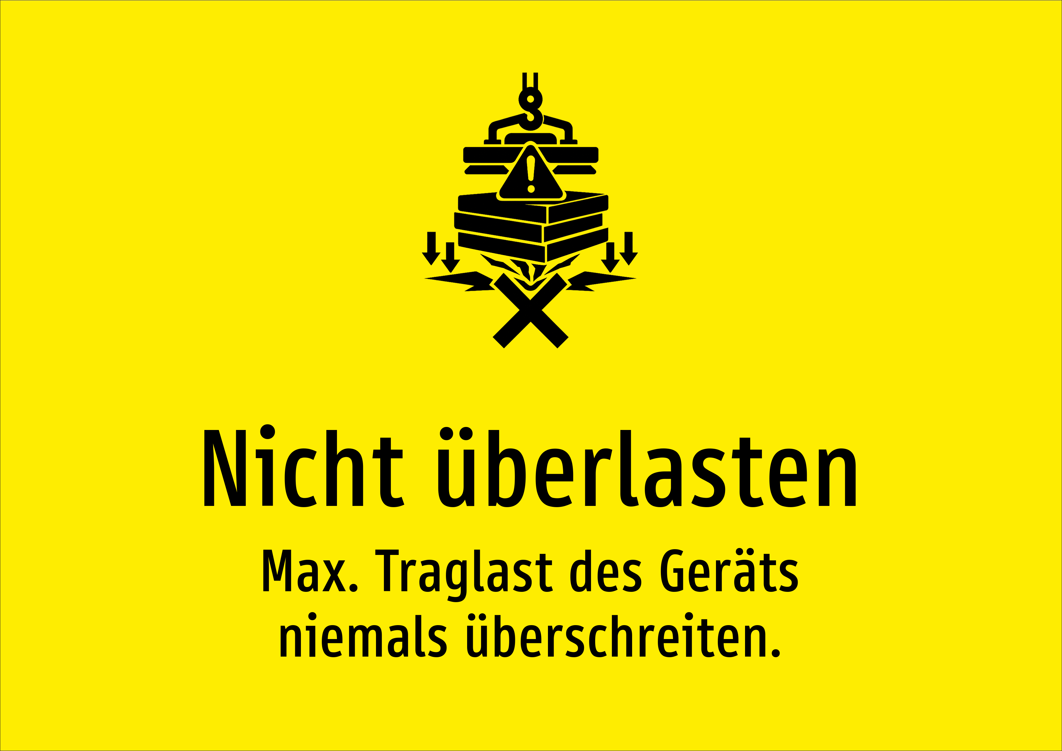 Nicht überlasten - Max. Traglast des Geräts niemals überschreiten. - Schild