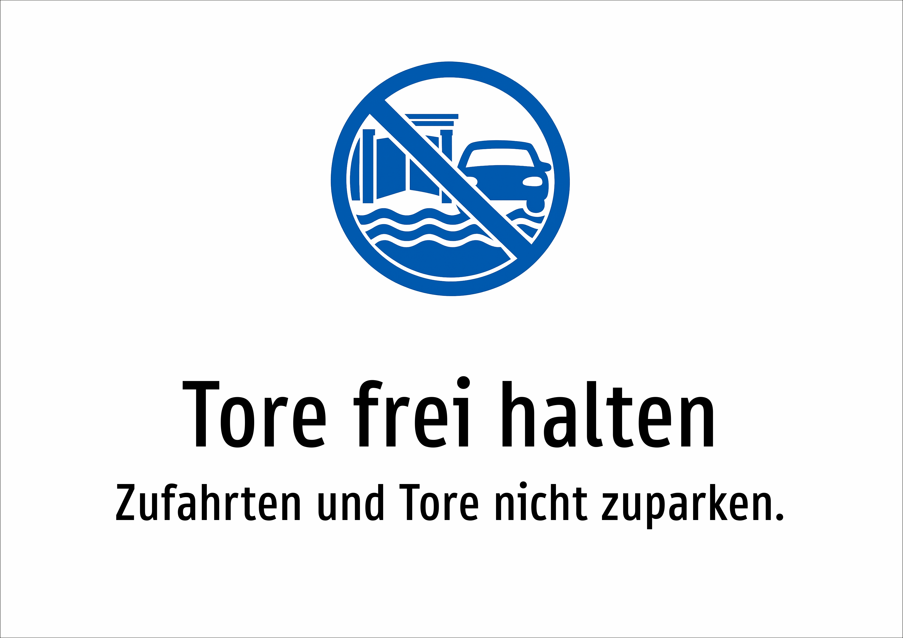 Tore frei halten - Zufahrten und Tore nicht zuparken. - Schild