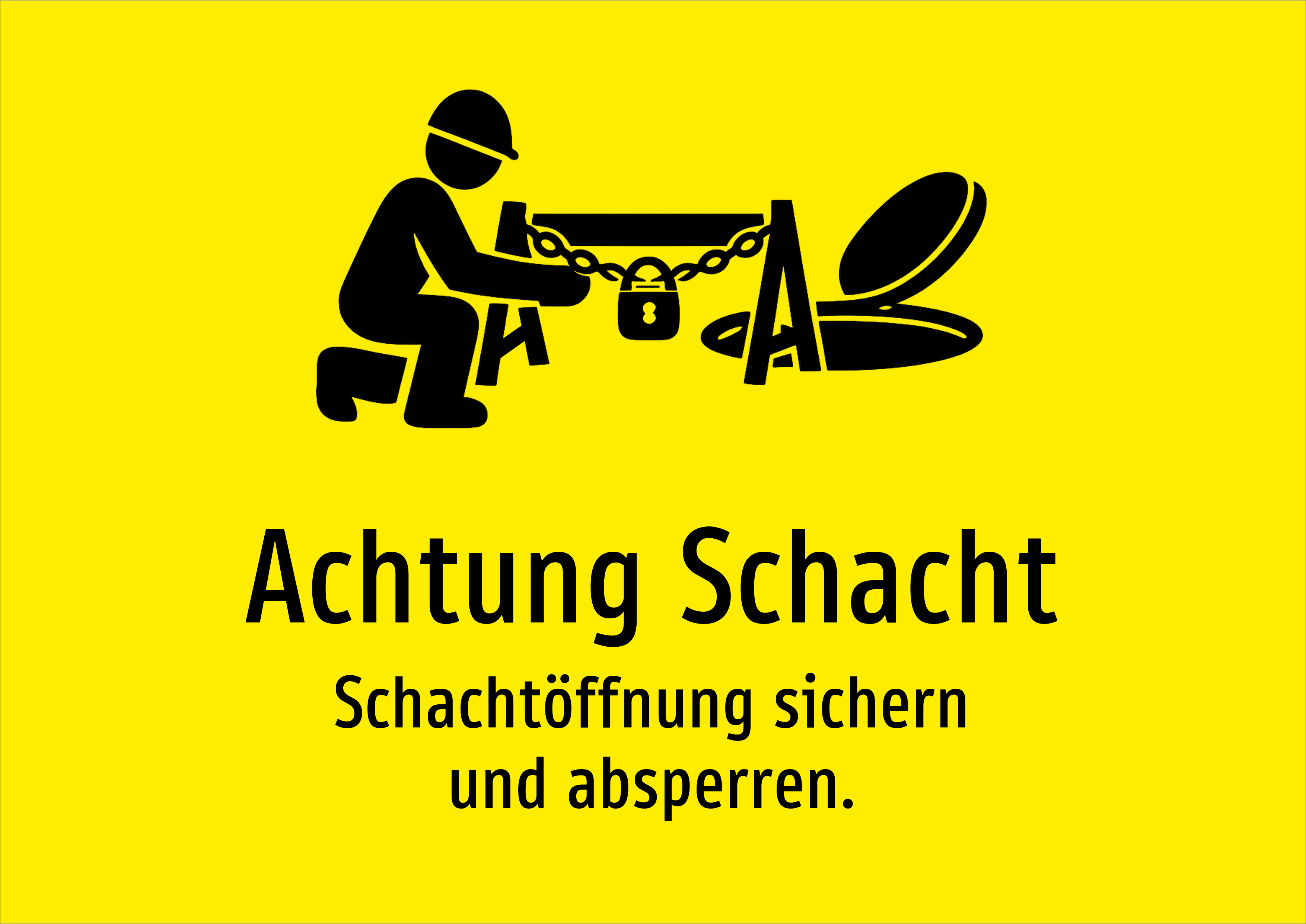 Achtung Schacht - Schachtöffnung sichern und absperren. - Schild