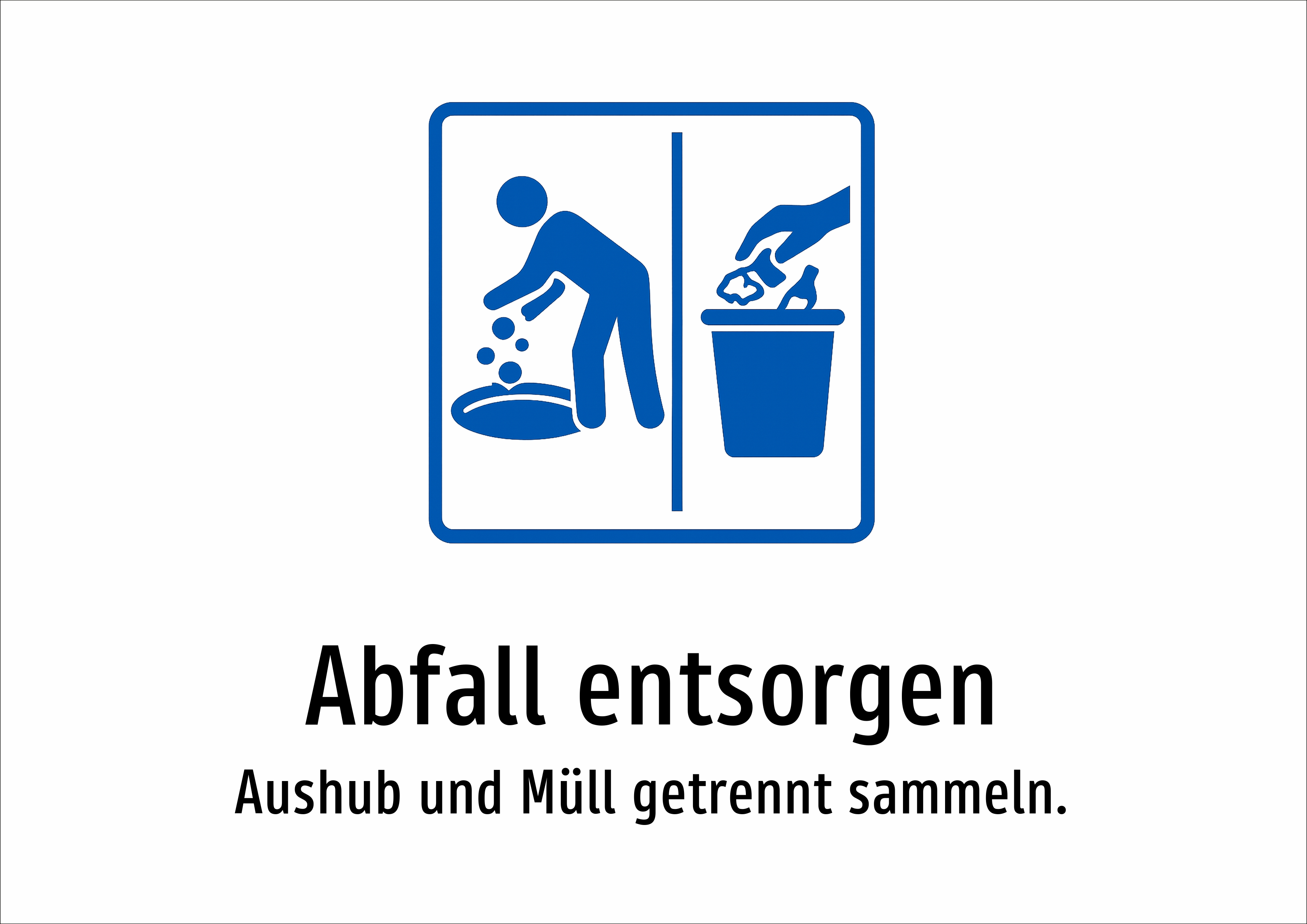 Abfall entsorgen - Aushub und Müll getrennt sammeln. - Schild