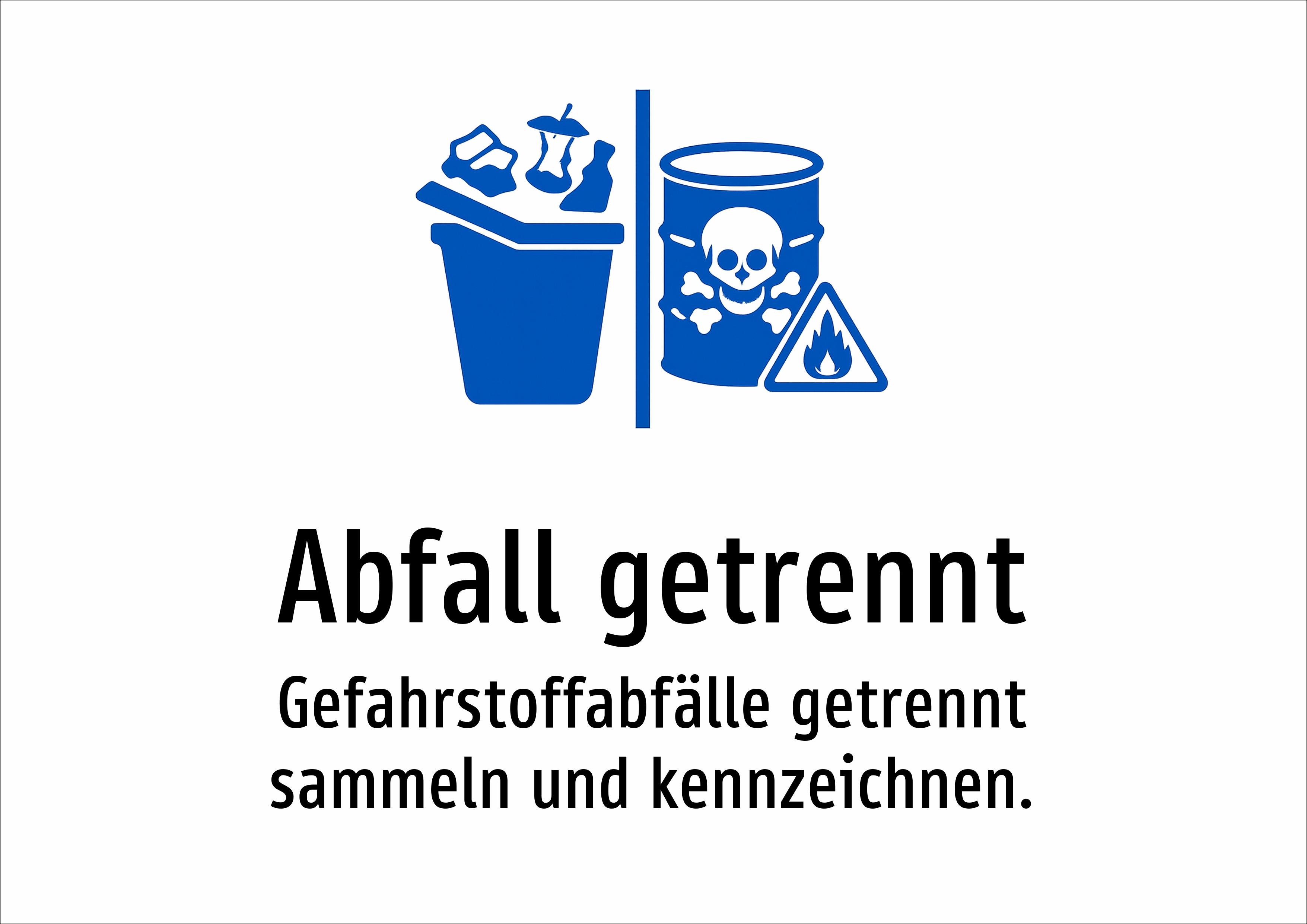 Abfall getrennt - Gefahrstoffabfälle getrennt sammeln und kennzeichnen. - Schild