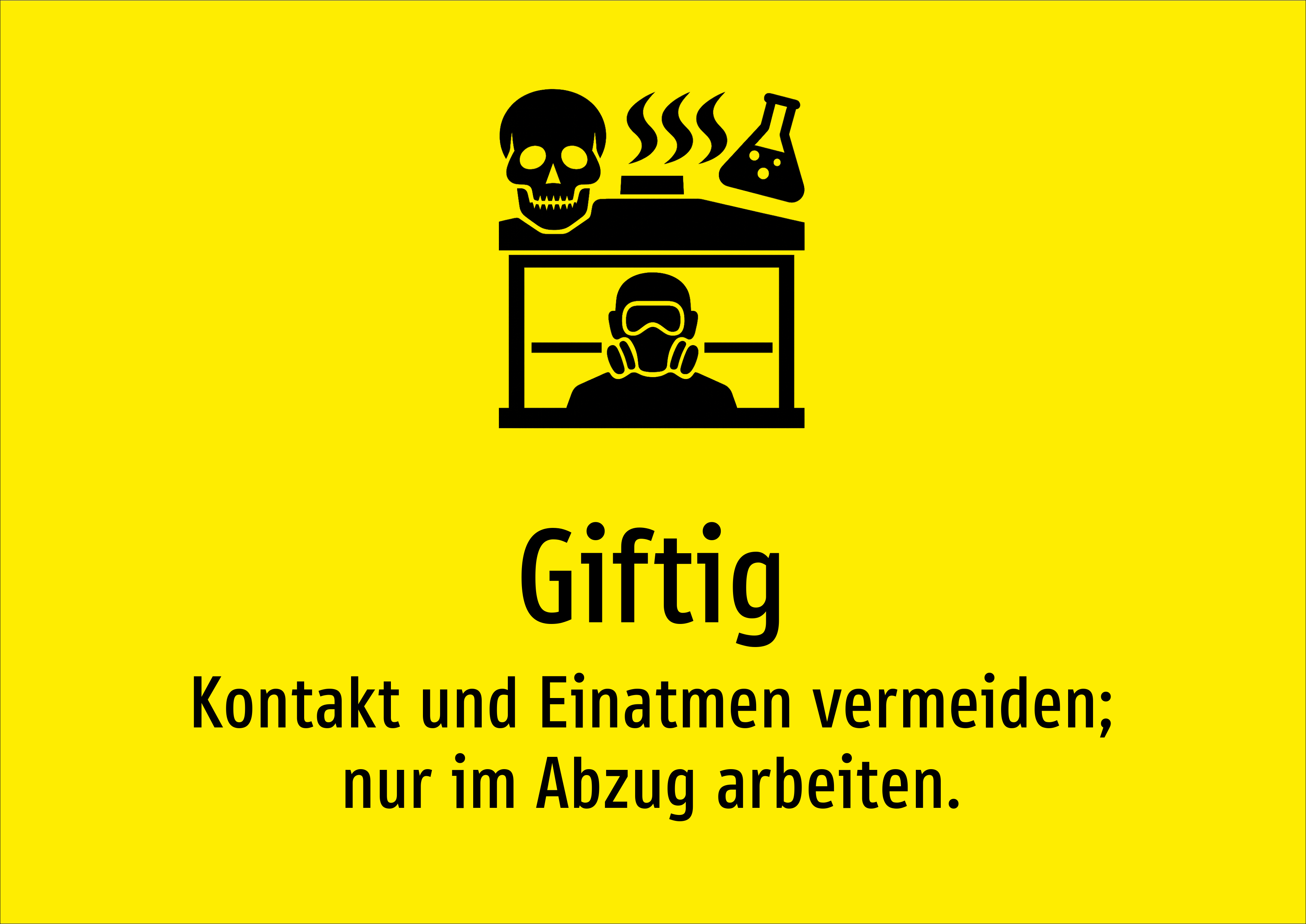 Giftig - Kontakt und Einatmen vermeiden; nur im Abzug arbeiten. - Schild