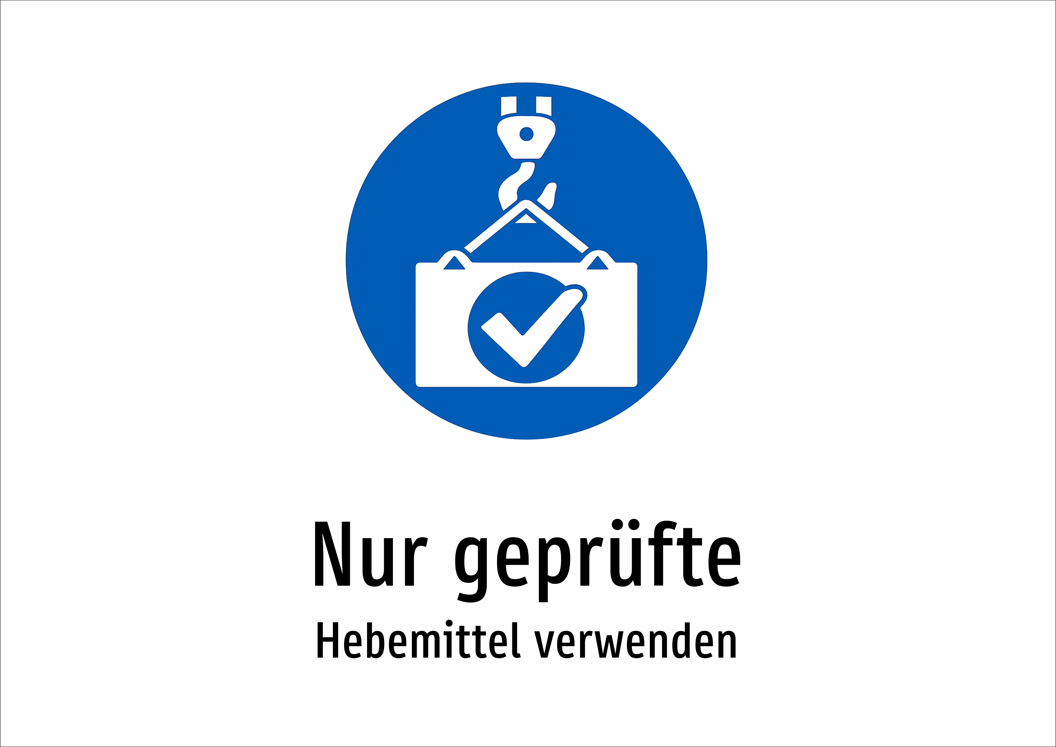 Nur geprüfte - Hebemittel verwenden - Schild
