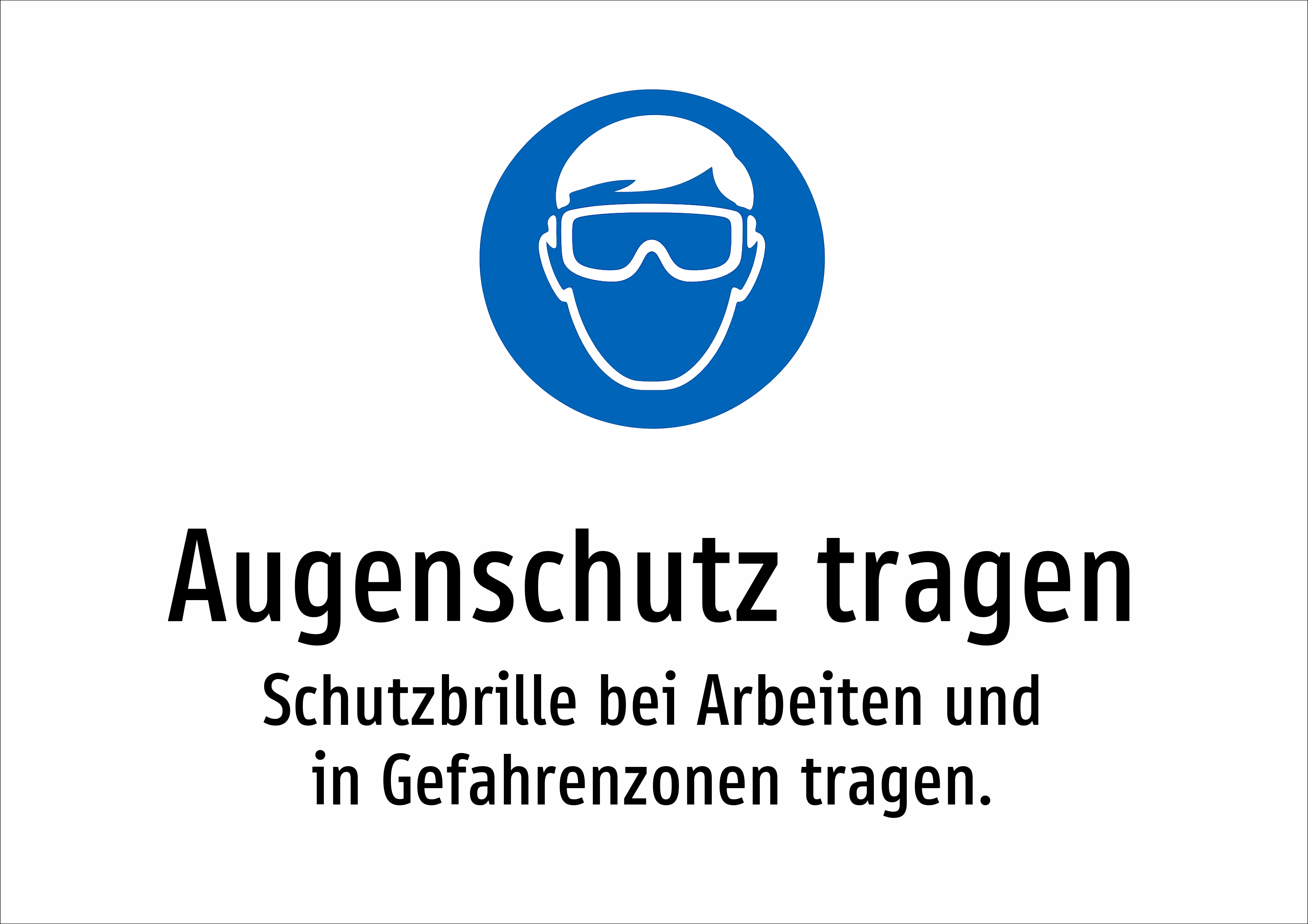 Augenschutz tragen - Schutzbrille bei Arbeiten und in Gefahrenzonen tragen. - Schild