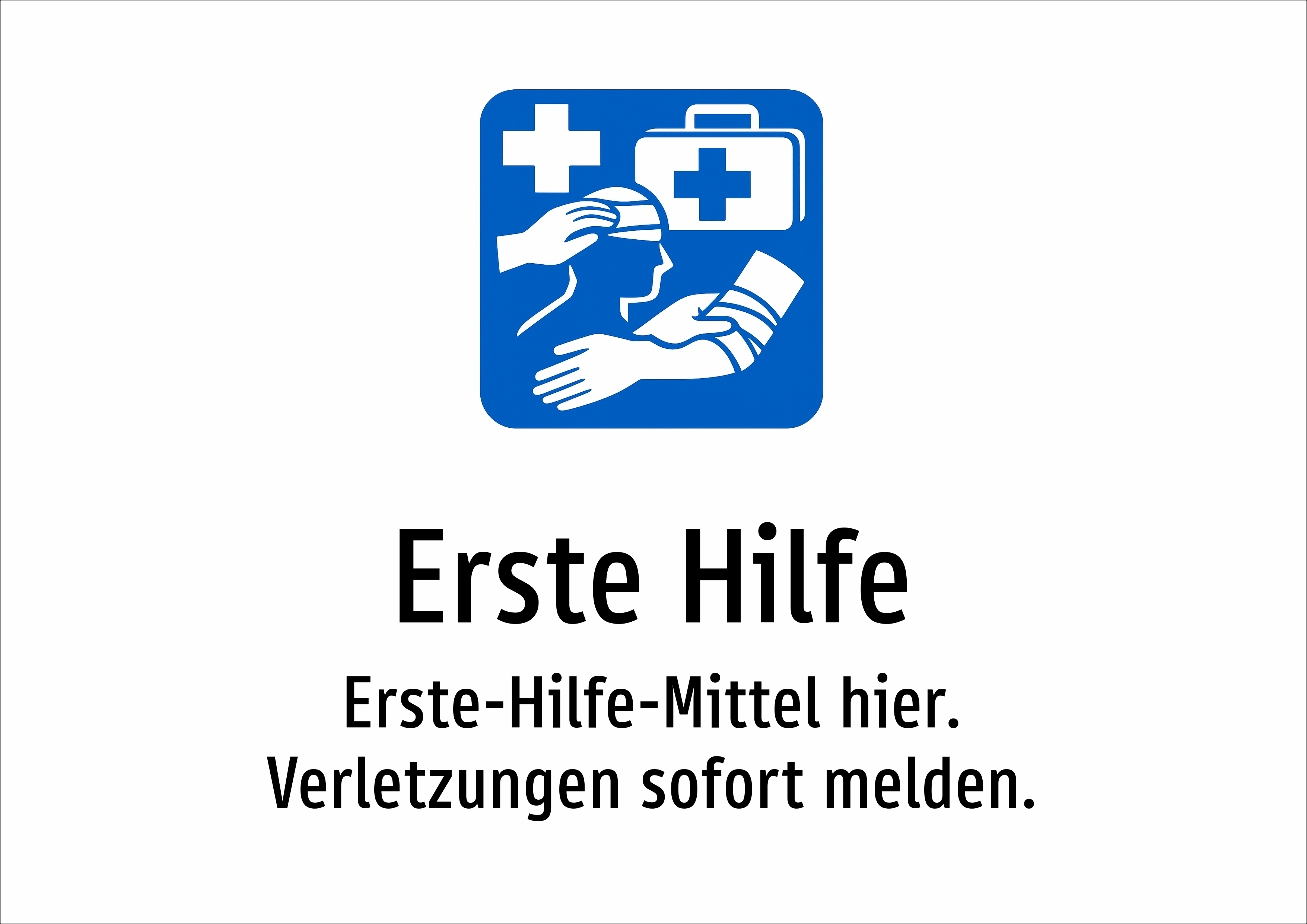 Erste Hilfe - Erste-Hilfe-Mittel hier. Verletzungen sofort melden. - Schild