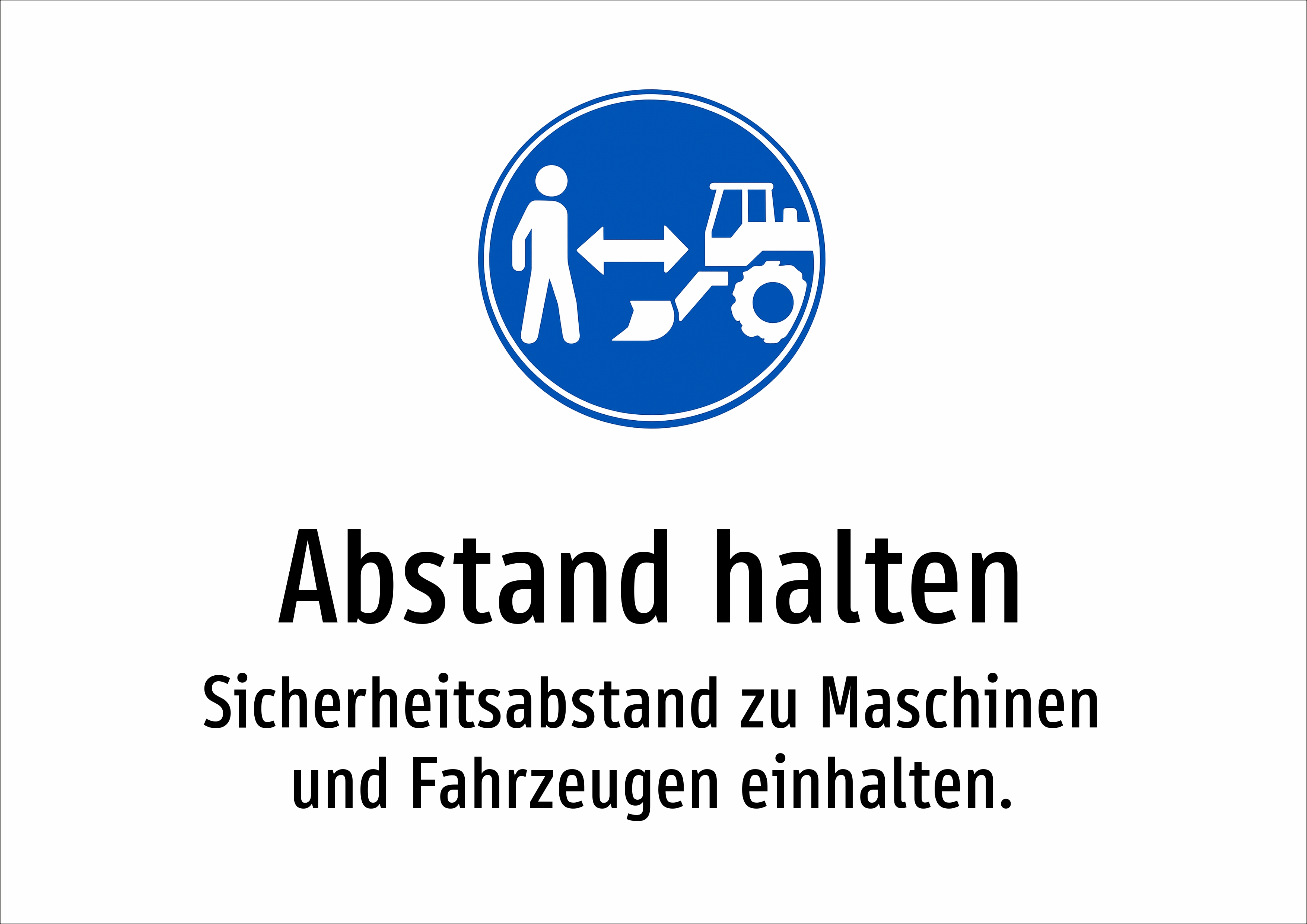 Abstand halten - Sicherheitsabstand zu Maschinen und Fahrzeugen einhalten. - Schild