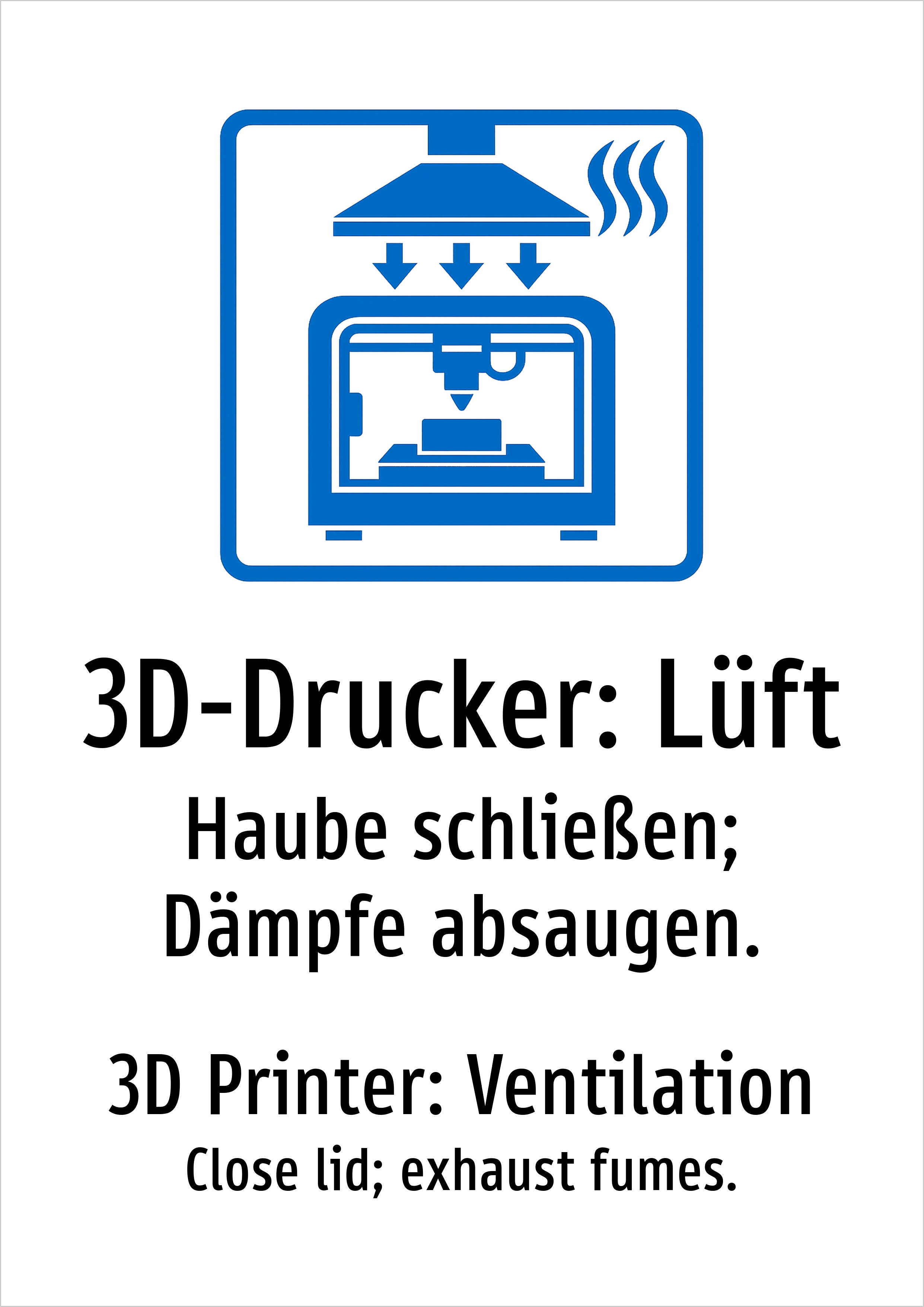3D-Drucker: Lüft - Haube schließen; Dämpfe absaugen. - Schild