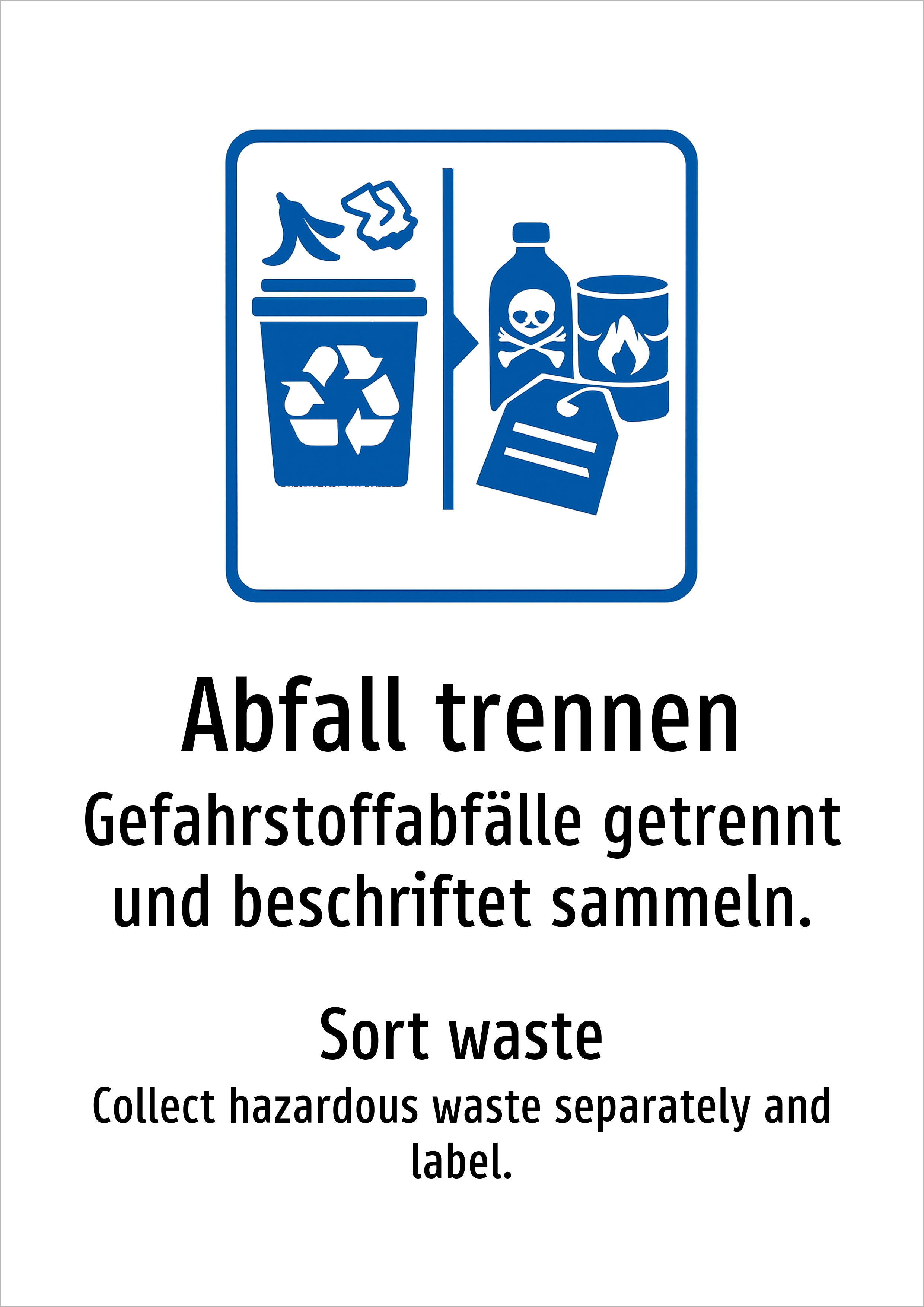 Abfall trennen - Gefahrstoffabfälle getrennt und beschriftet sammeln. - Schild