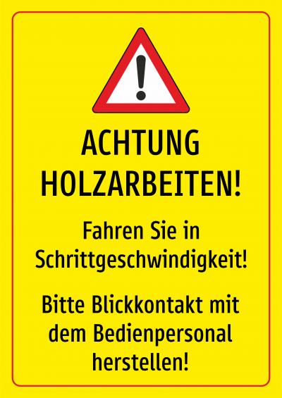 Achtung Holzarbeiten - Fahren Sie in Schrittgeschwindigkeit