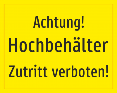 Achtung Hochbehälter - Zutritt verboten! 