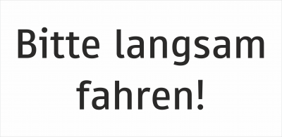 Bitte langsam fahren!