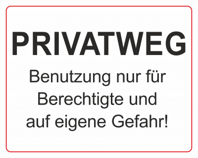 Privatweg - Benutzung nur für Berechtigte und auf eigene Gefahr!