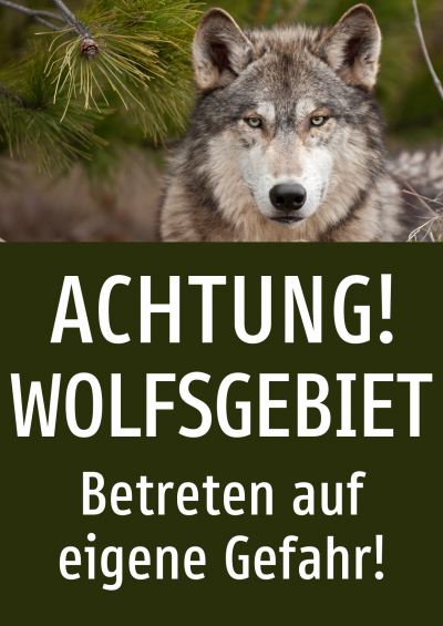 Achtung! Wolfsgebiet - Betreten auf eigene Gefahr! Bild - A4 hoch