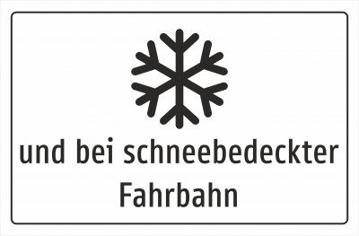und bei schneebedeckter Fahrbahn (Zusatzutafel)