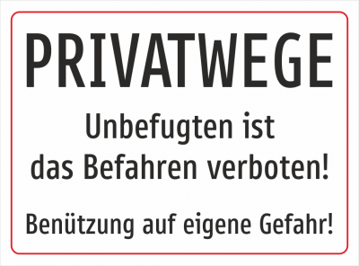 PRIVATWEGE - Unbefugten ist das Befahren verboten! Benützung auf eigene Gefahr!
