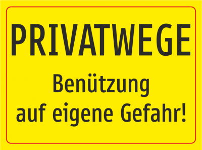 PRIVATWEGE - Benützung auf eigene Gefahr!