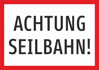 ACHTUNG SEILBAHN!