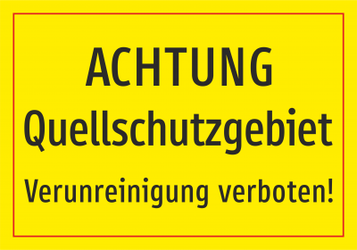Achtung Quellschutzgebiet  - Verunreinigung verboten!