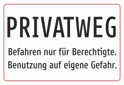   PRIVATWEG - Befahren nur für Berechtigte Benutzung auf eigene Gefahr