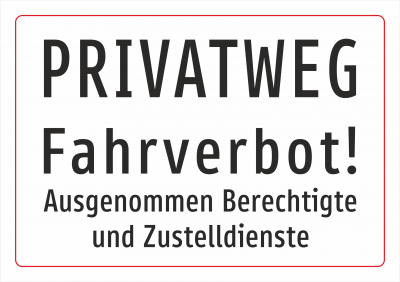 Privatweg -  Fahrverbot ausgenommen Berechtigte und Zustelldienste