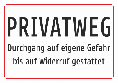 Privatweg - Durchgang auf eigene Gefahr bis auf Widerruf gestattet