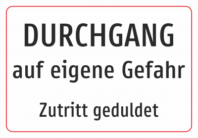 Durchgang auf eigene Gefahr - Zutritt geduldet