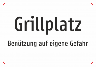 Grillplatz - Benützung auf eigene Gefahr
