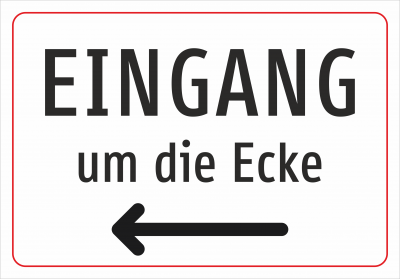 EINGANG um die Ecke (Pfeil nach links)