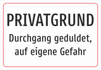 Privatgrund - Durchgang geduldet, auf eigene Gefahr