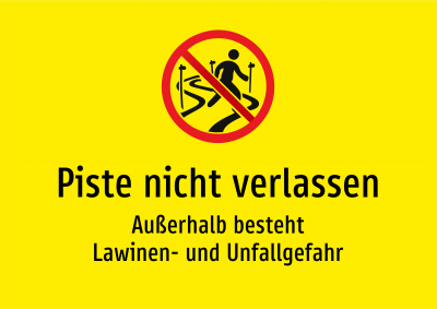 Piste nicht verlassen - Außerhalb besteht Lawinen- und Unfallgefahr