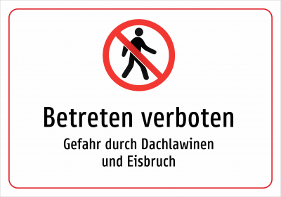 Betreten verboten - Gefahr durch Dachlawinen und Eisbruch